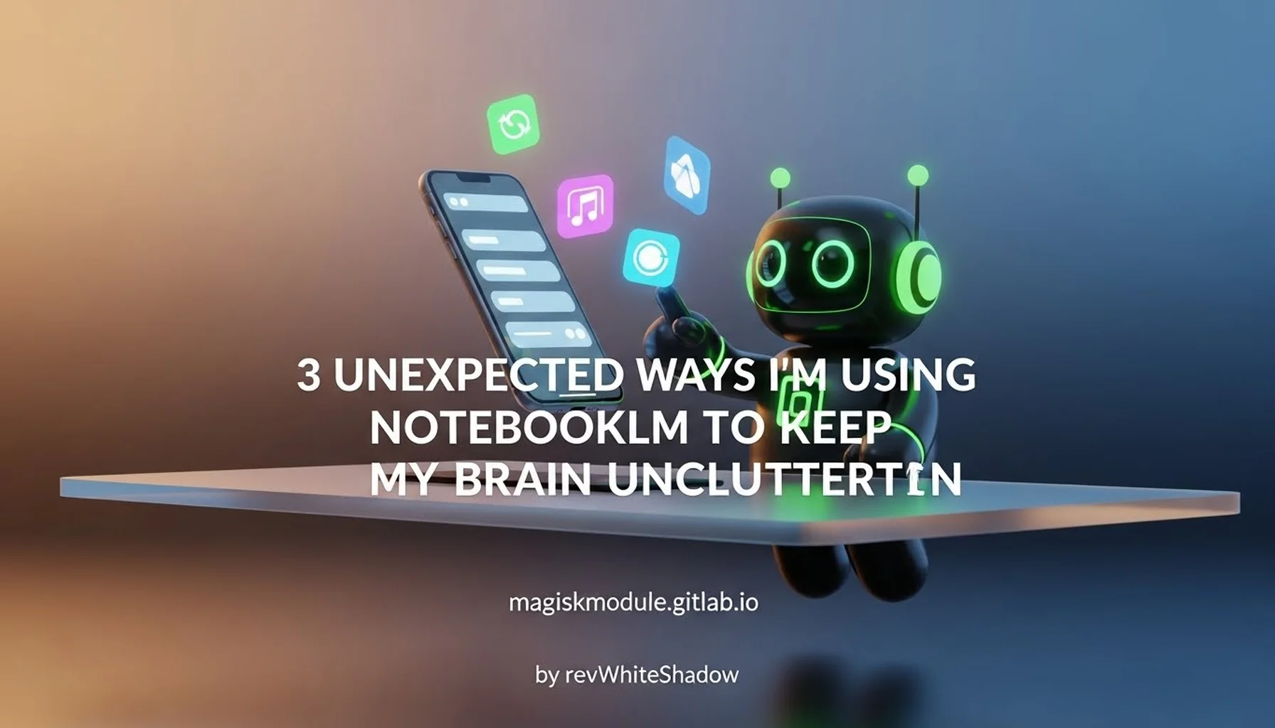 3 UNEXPECTED WAYS I&rsquo;M USING NOTEBOOKLM TO KEEP MY BRAIN UNCLUTTERED