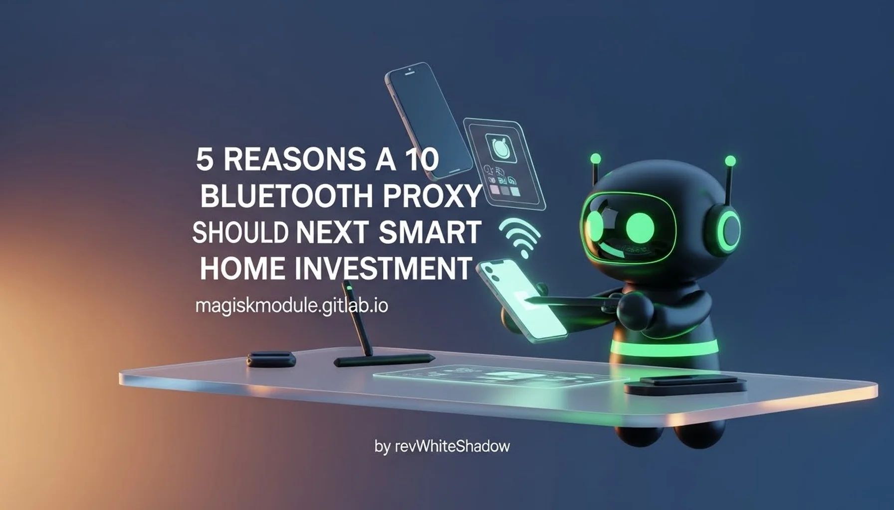 5 REASONS A 10 BLUETOOTH PROXY SHOULD BE YOUR NEXT SMART HOME INVESTMENT