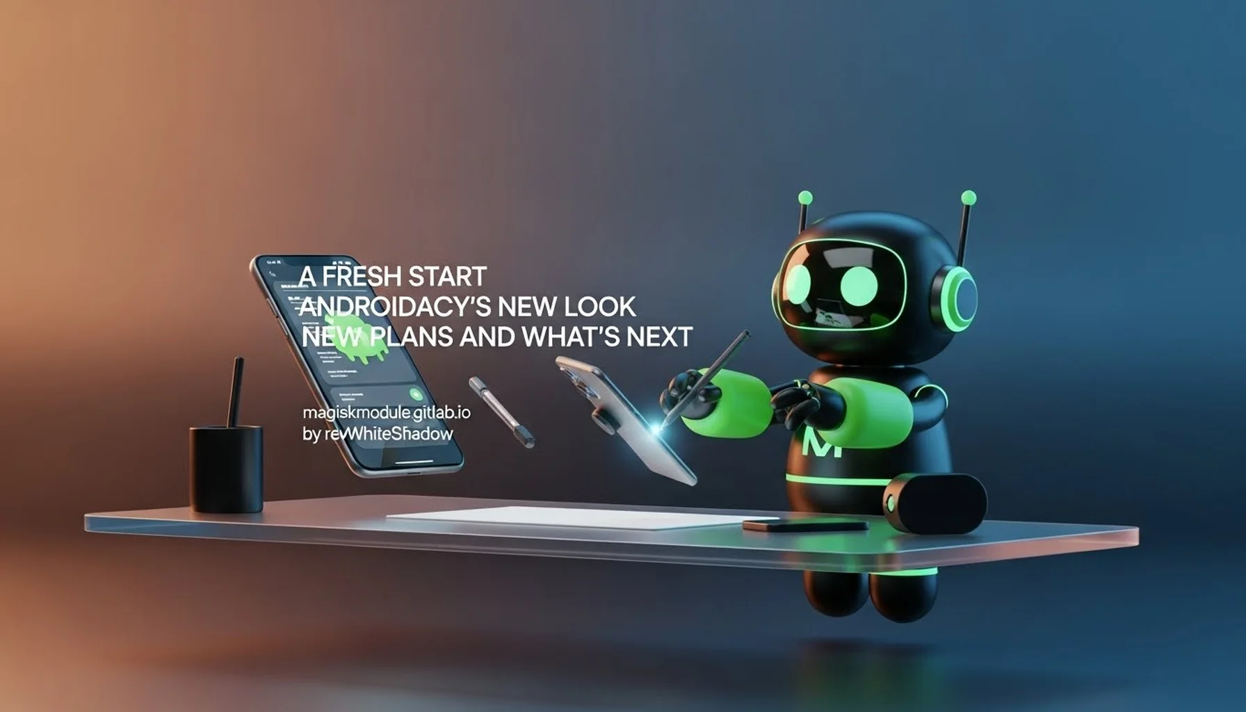 A FRESH START ANDROIDACY&rsquo;S NEW LOOK NEW PLANS AND WHAT&rsquo;S NEXT