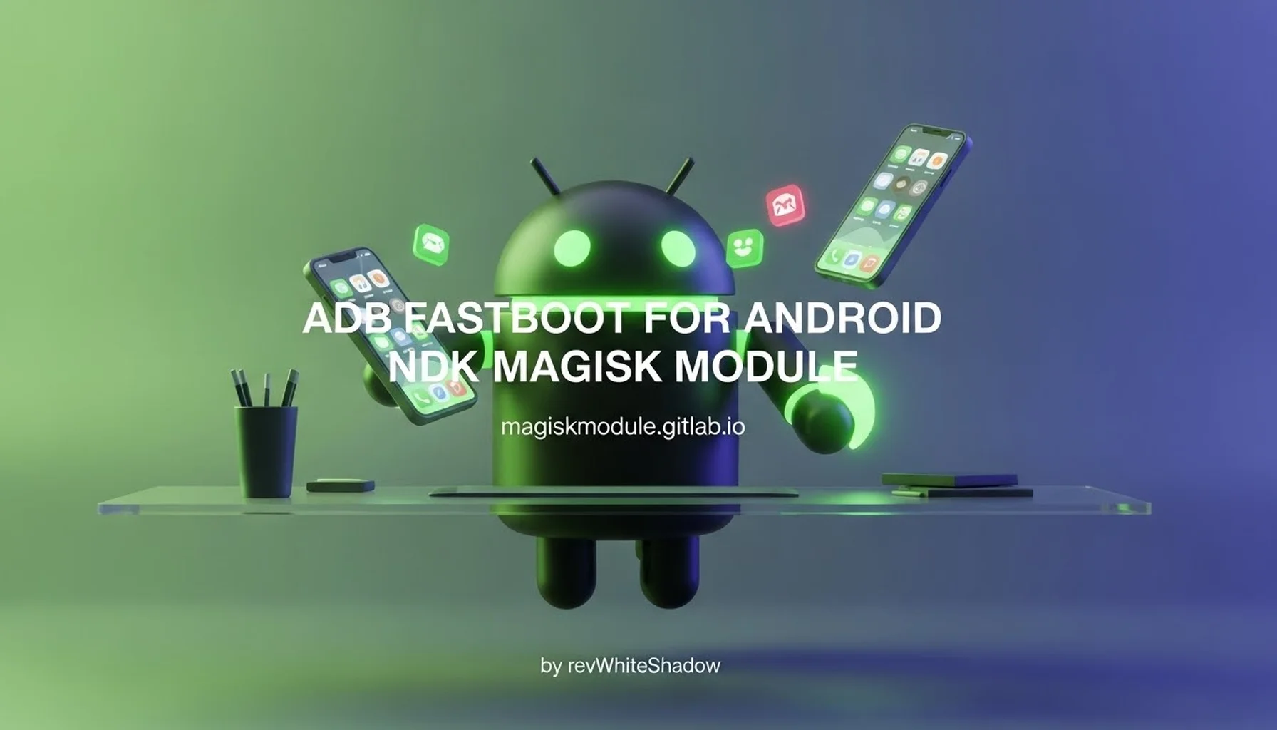 ADB FASTBOOT FOR ANDROID NDK MAGISK MODULE