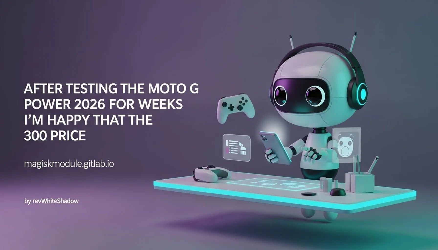 AFTER TESTING THE MOTO G POWER 2026 FOR WEEKS I&rsquo;M HAPPY THAT THE 300 PRICE