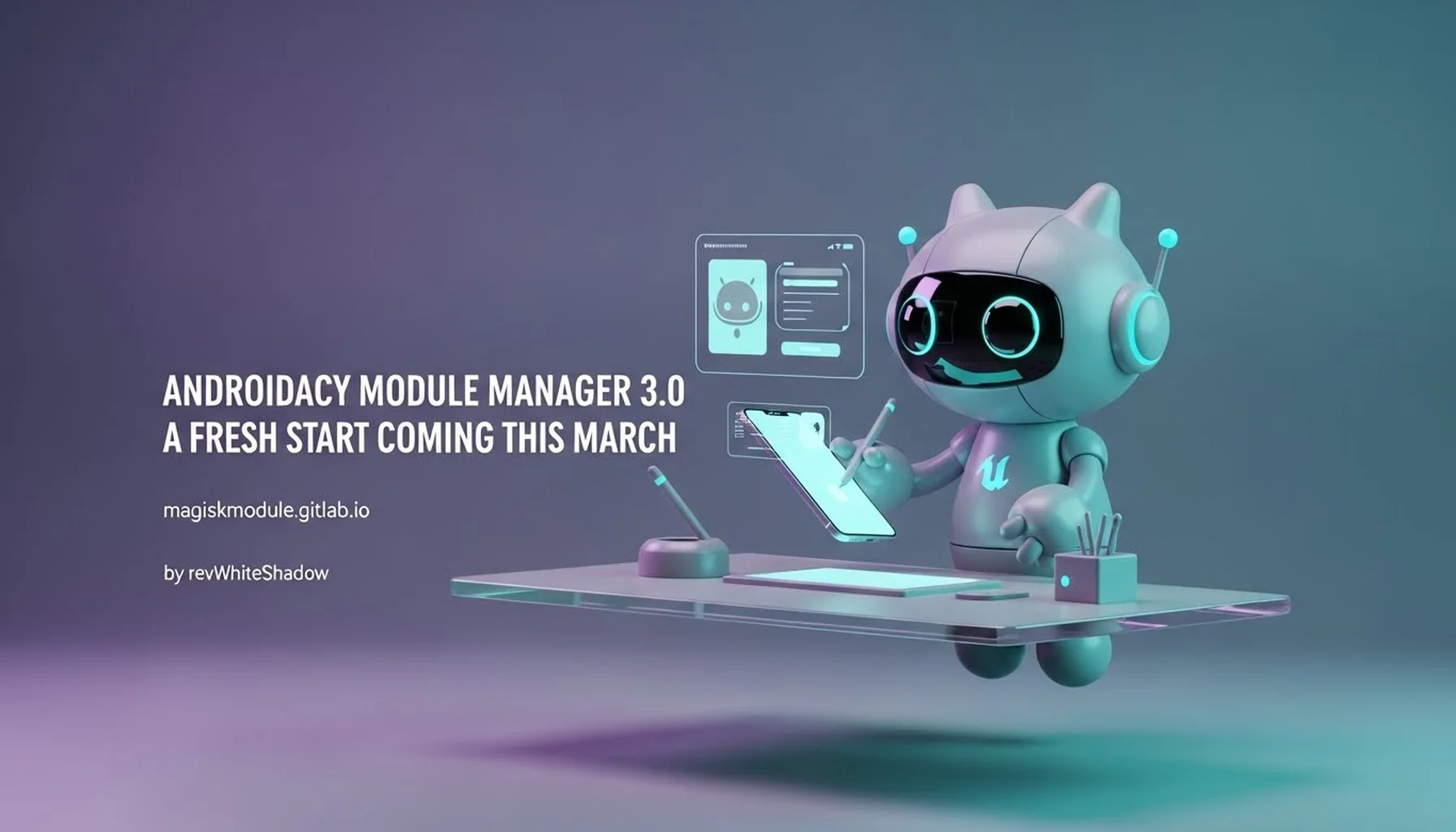 ANDROIDACY MODULE MANAGER 3.0 A FRESH START COMING THIS MARCH