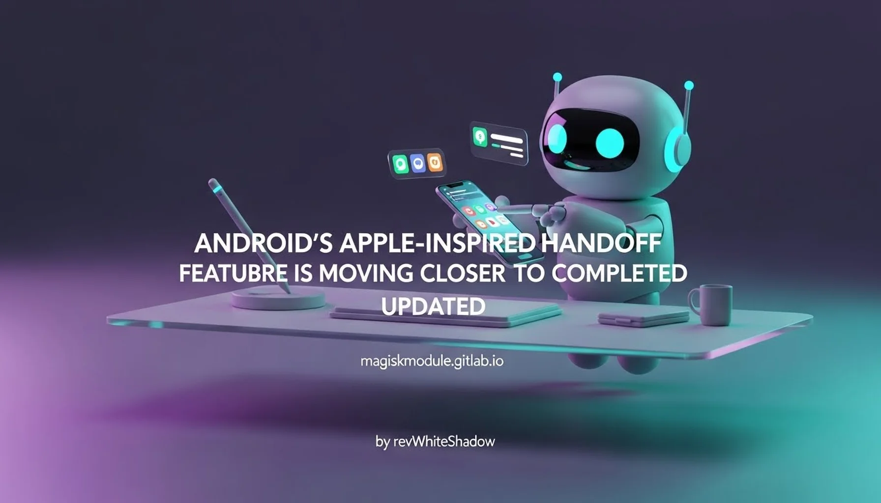 ANDROID&rsquo;S APPLE-INSPIRED HANDOFF FEATURE IS MOVING CLOSER TO COMPLETION UPDATED
