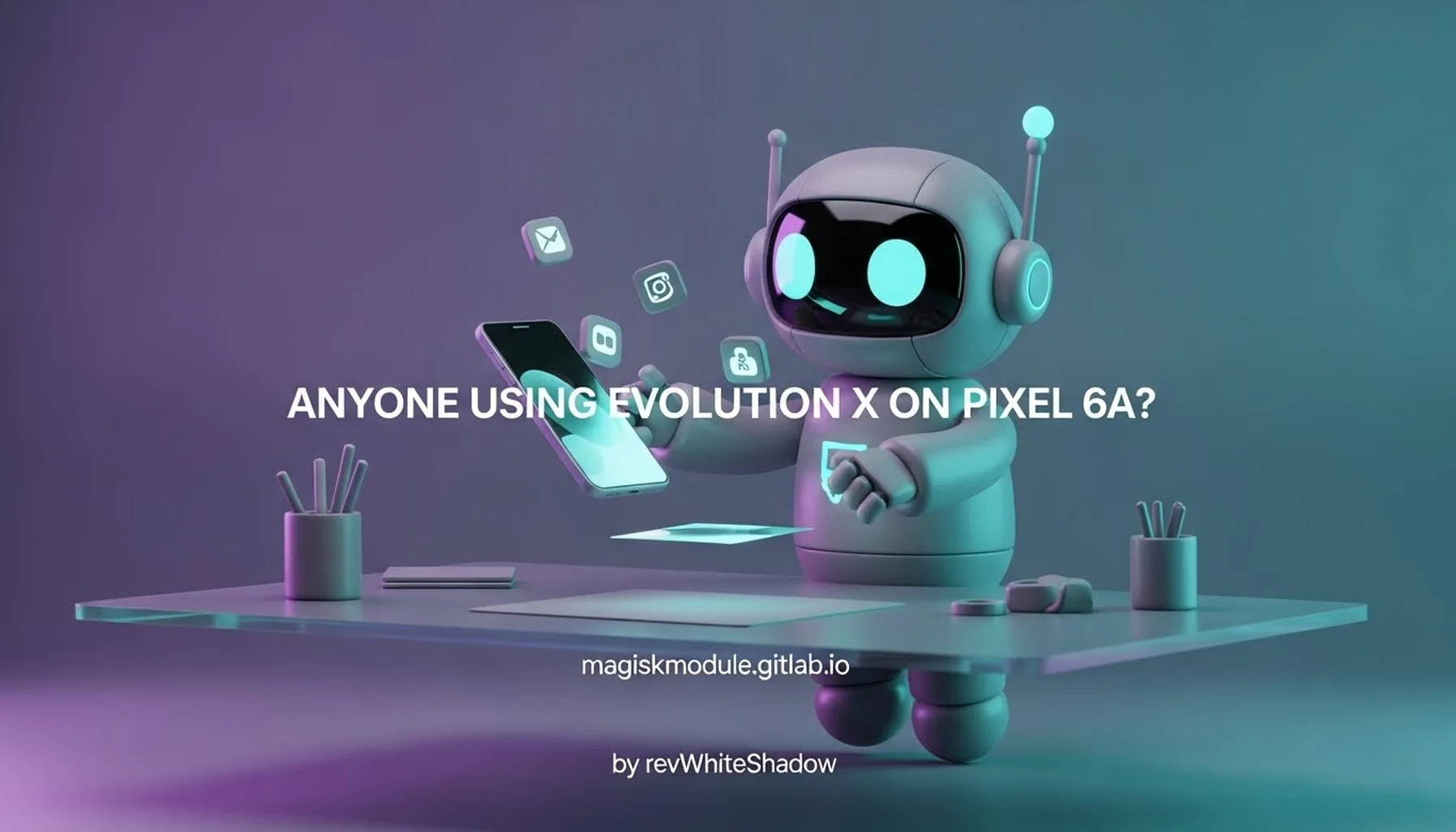 ANYONE USING EVOLUTION X ON PIXEL 6A?