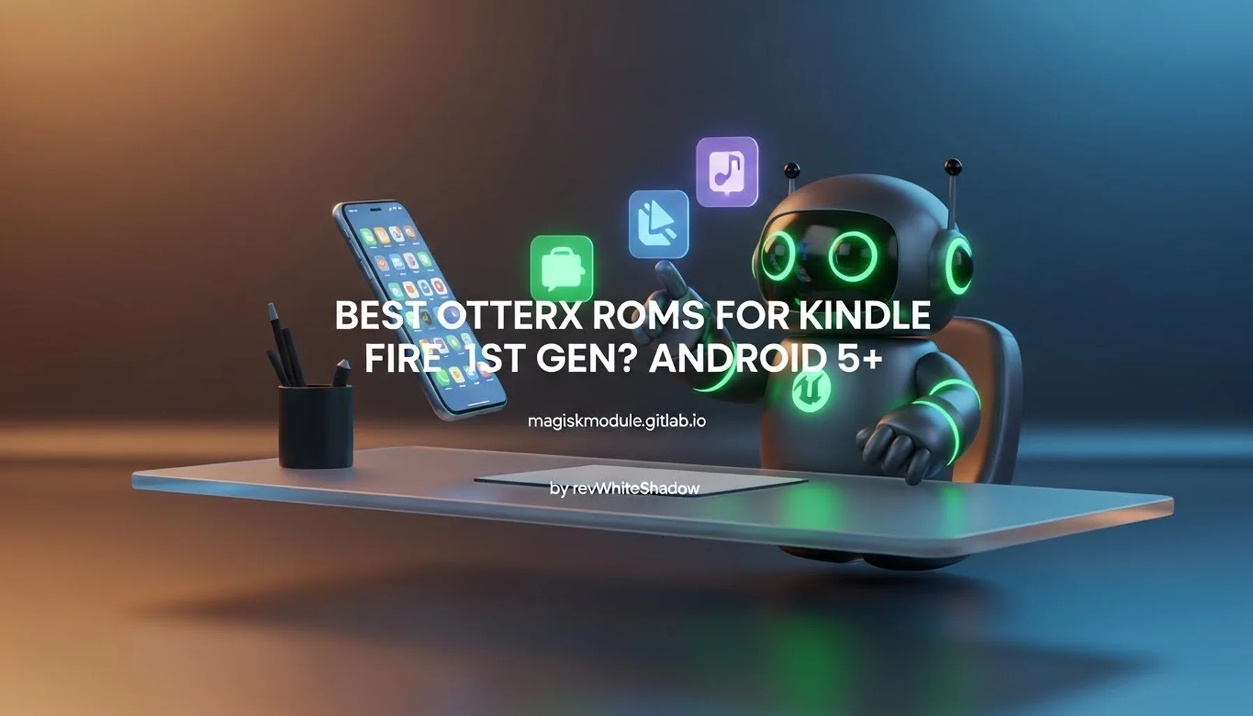 BEST OTTERX ROMS FOR KINDLE FIRE 1ST GEN? ANDROID 5+