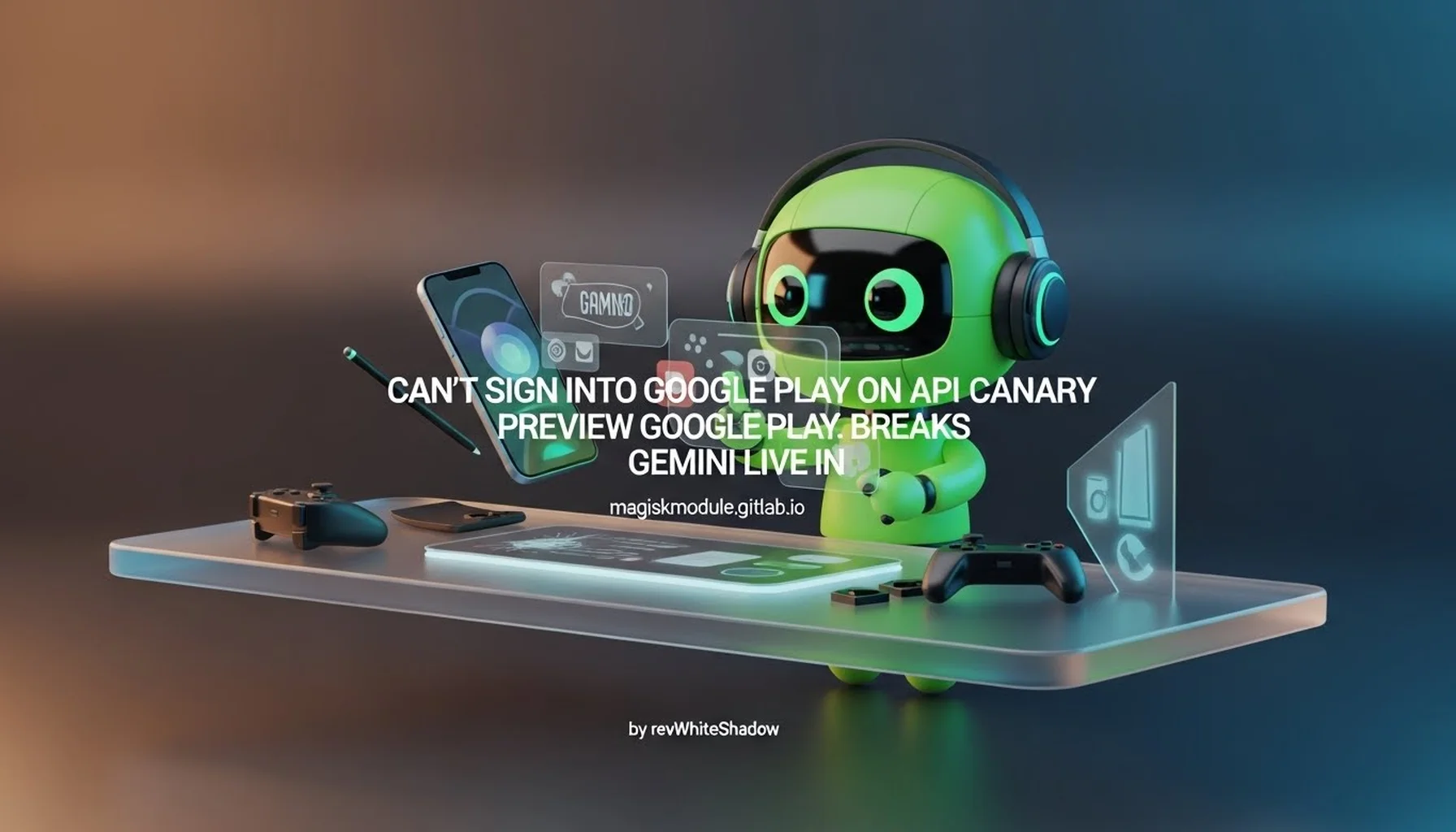 CAN&rsquo;T SIGN INTO GOOGLE PLAY ON API CANARY PREVIEW GOOGLE PLAY. BREAKS GEMINI LIVE IN