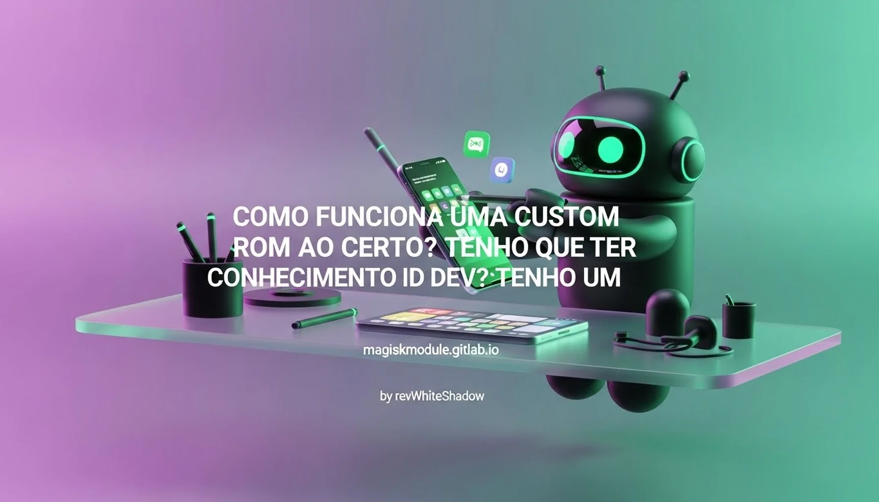 COMO FUNCIONA UMA CUSTOM ROM AO CERTO? TENHO QUE TER CONHECIMENTO DE DEV? TENHO UM