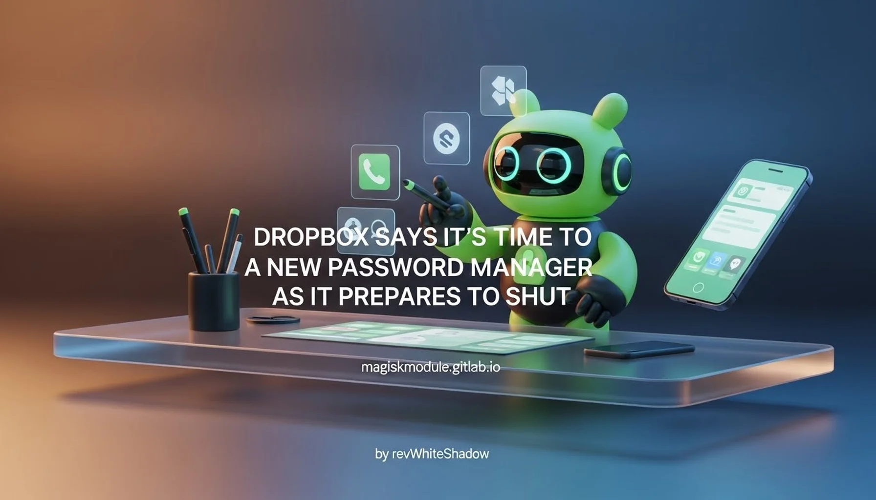 DROPBOX SAYS IT&rsquo;S TIME TO FIND A NEW PASSWORD MANAGER AS IT PREPARES TO SHUT