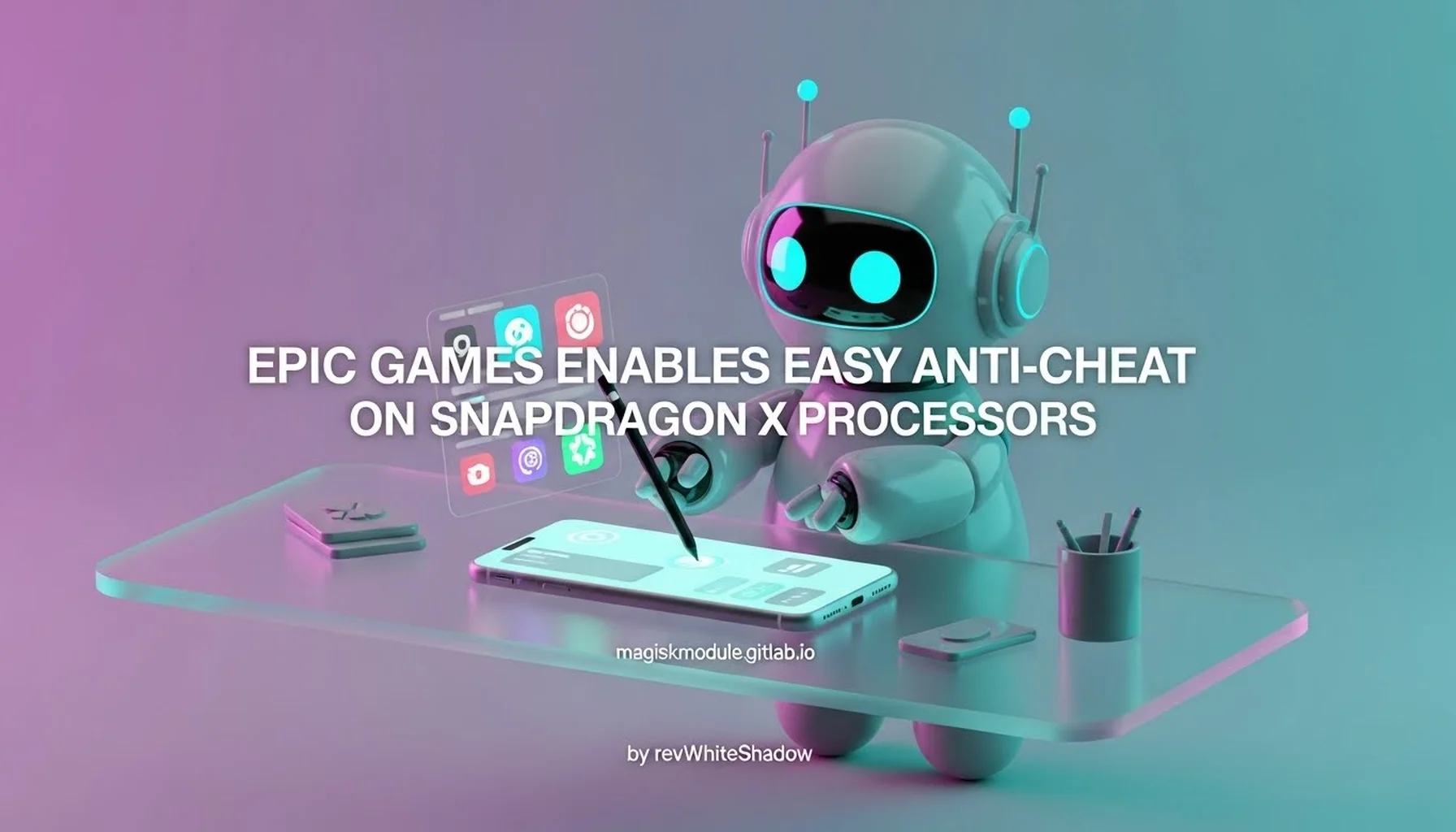 EPIC GAMES ENABLES EASY ANTI-CHEAT ON SNAPDRAGON X PROCESSORS