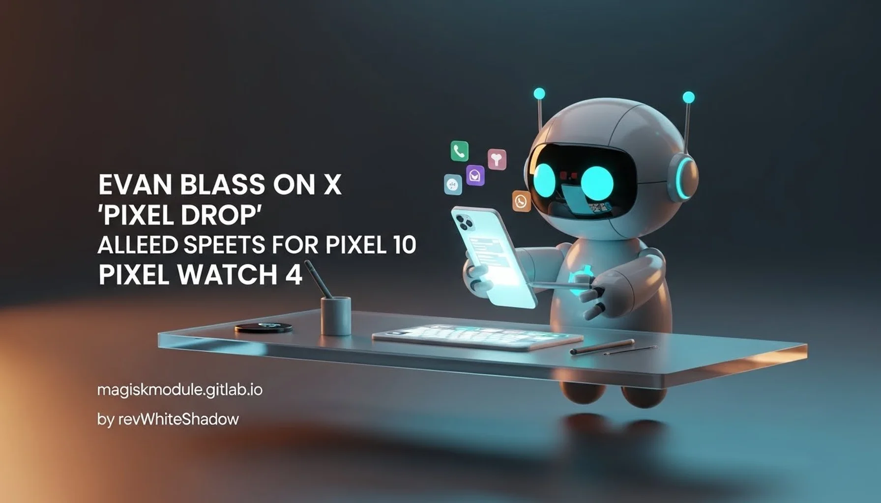 EVAN BLASS ON X &lsquo;PIXEL DROP&rsquo; ALLEGED SPEC SHEETS FOR PIXEL 10 PIXEL WATCH 4