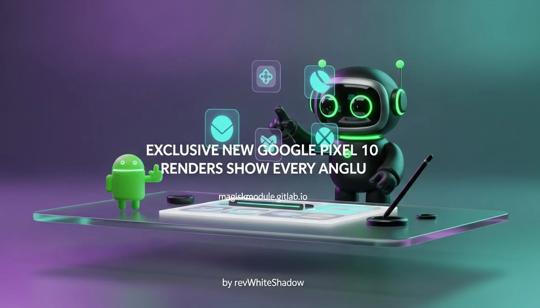 EXCLUSIVE NEW GOOGLE PIXEL 10 RENDERS SHOW EVERY ANGLE