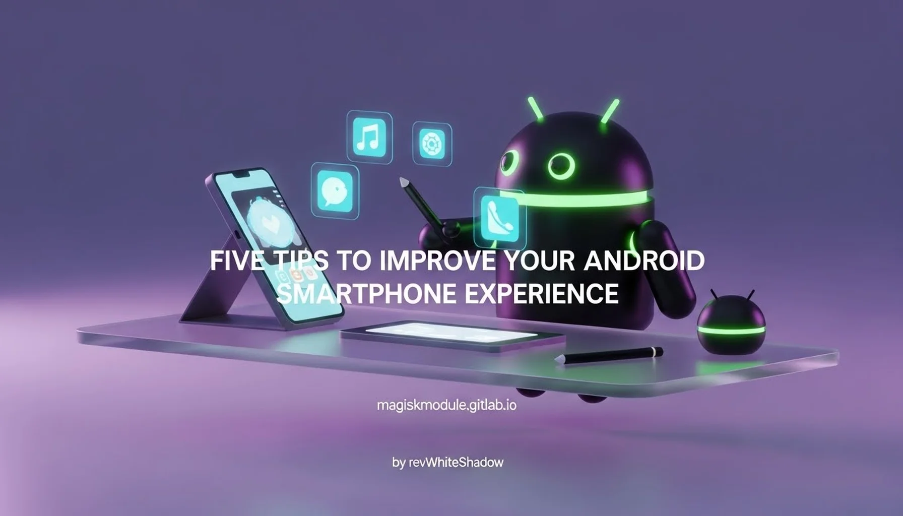 FIVE TIPS TO IMPROVE YOUR ANDROID SMARTPHONE EXPERIENCE