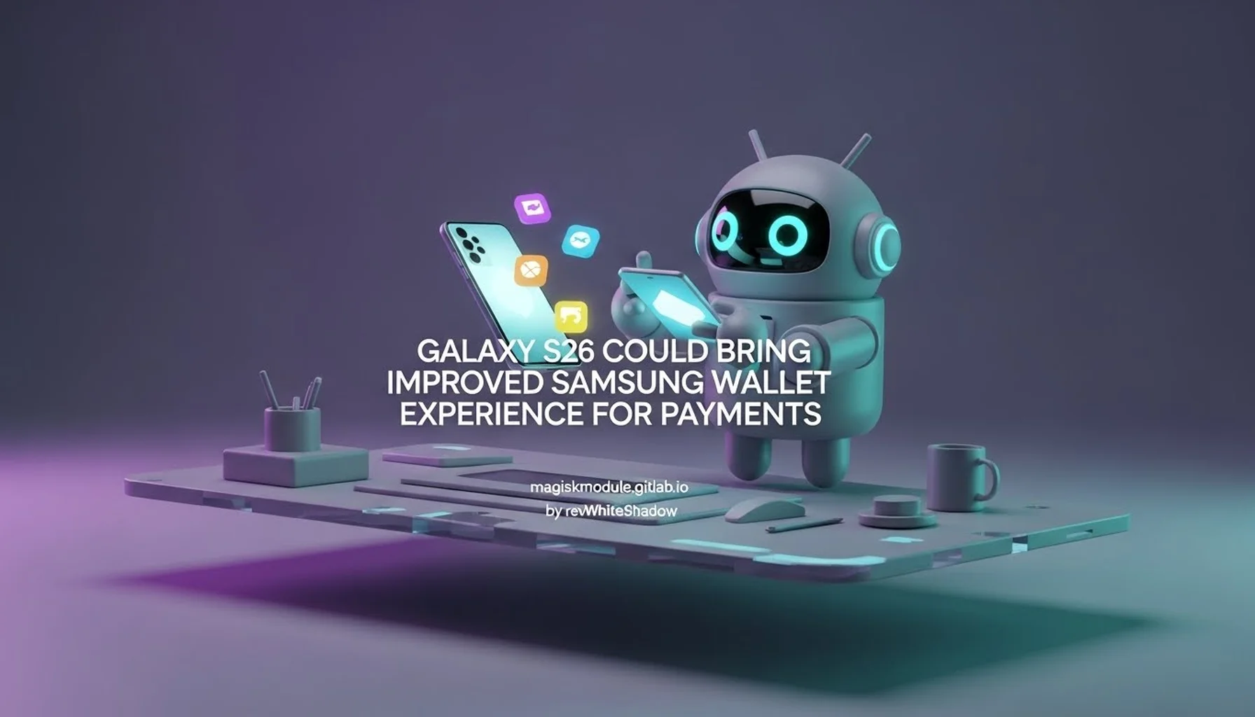 GALAXY S26 COULD BRING IMPROVED SAMSUNG WALLET EXPERIENCE FOR PAYMENTS