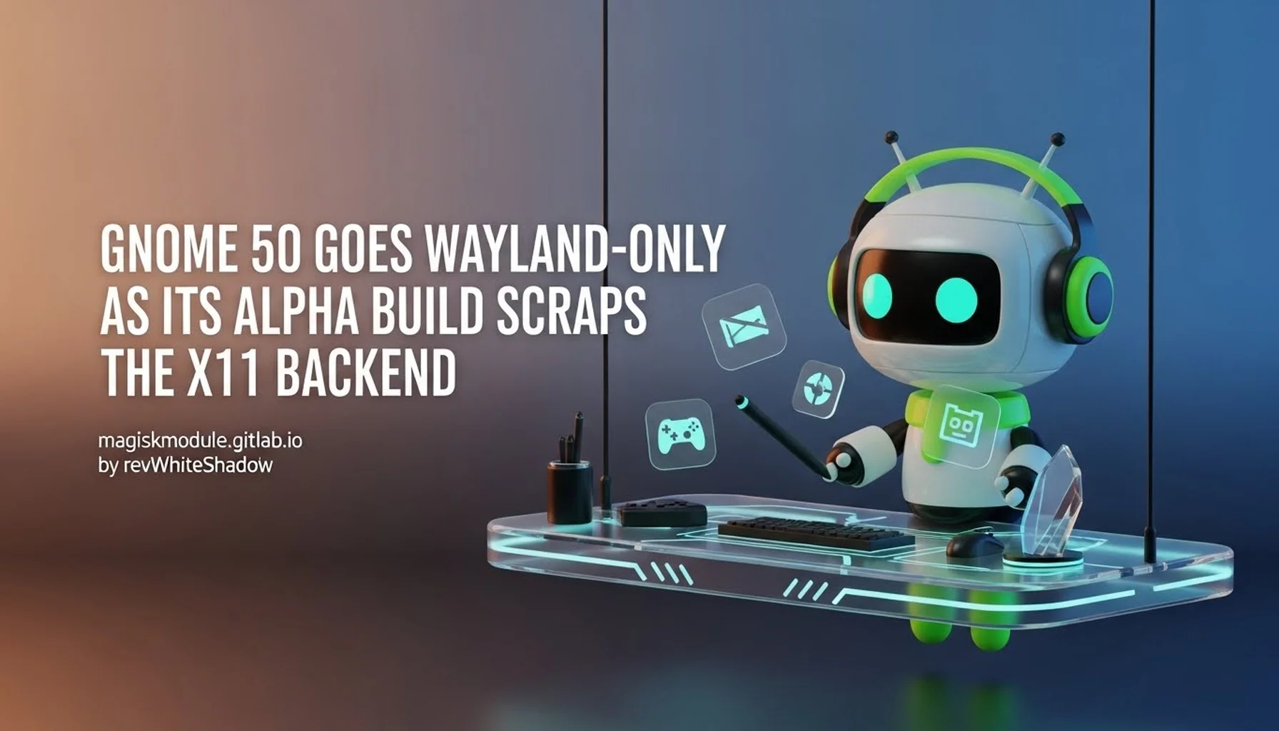 GNOME 50 GOES WAYLAND-ONLY AS ITS ALPHA BUILD SCRAPS THE X11 BACKEND