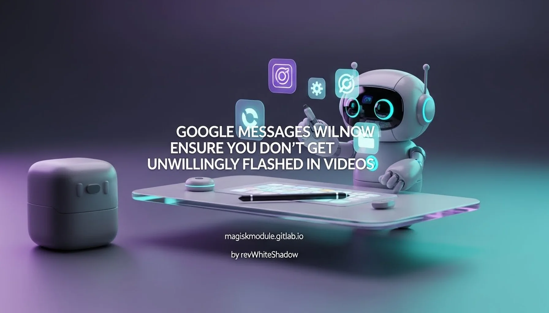 GOOGLE MESSAGES WILL NOW ENSURE YOU DON&rsquo;T GET UNWILLINGLY FLASHED IN VIDEOS