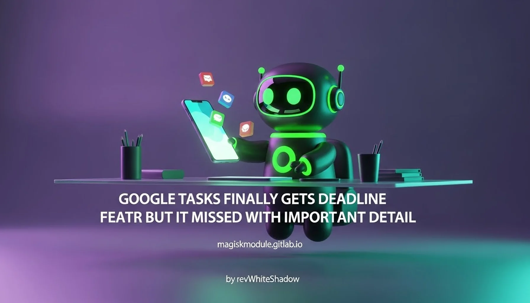 GOOGLE TASKS FINALLY GETS DEADLINE FEATURE BUT IT MISSES AN IMPORTANT DETAIL