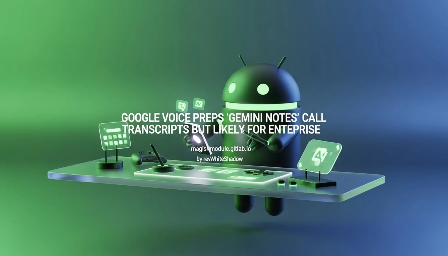 GOOGLE VOICE PREPS &lsquo;GEMINI NOTES&rsquo; CALL TRANSCRIPTS BUT LIKELY FOR ENTERPRISE