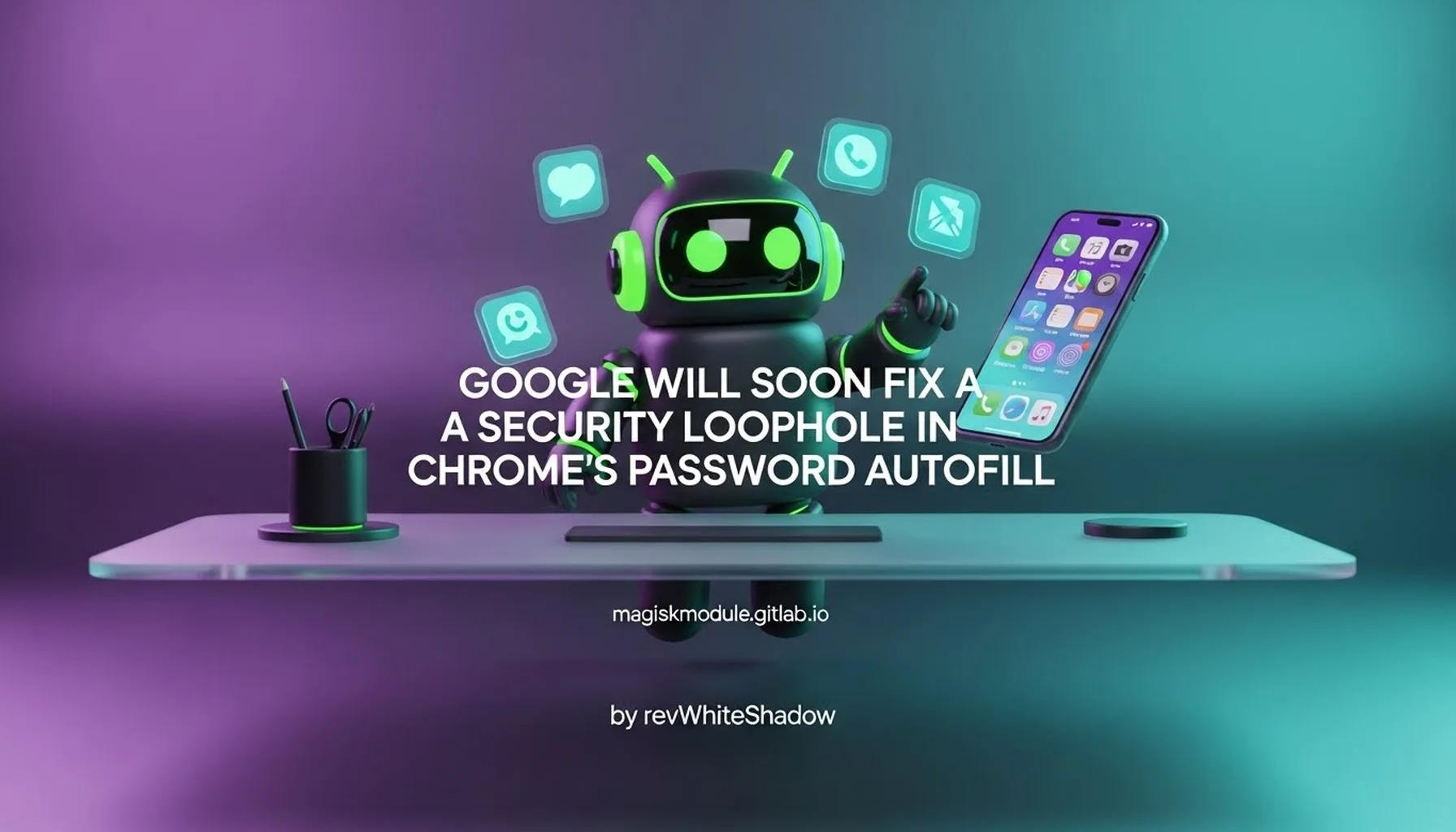 GOOGLE WILL SOON FIX A SECURITY LOOPHOLE IN CHROME&rsquo;S PASSWORD AUTOFILL