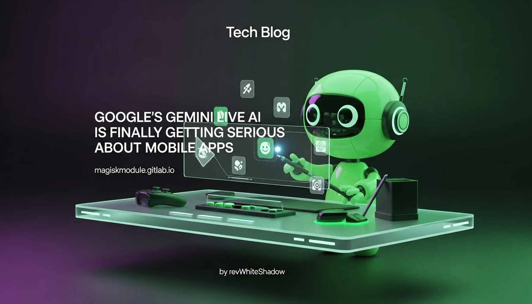 GOOGLE&rsquo;S GEMINI LIVE AI IS FINALLY GETTING SERIOUS ABOUT MOBILE APPS