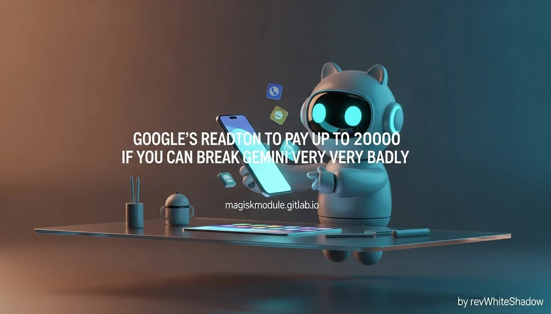 GOOGLE&rsquo;S READY TO PAY UP TO 20000 IF YOU CAN BREAK GEMINI VERY VERY BADLY