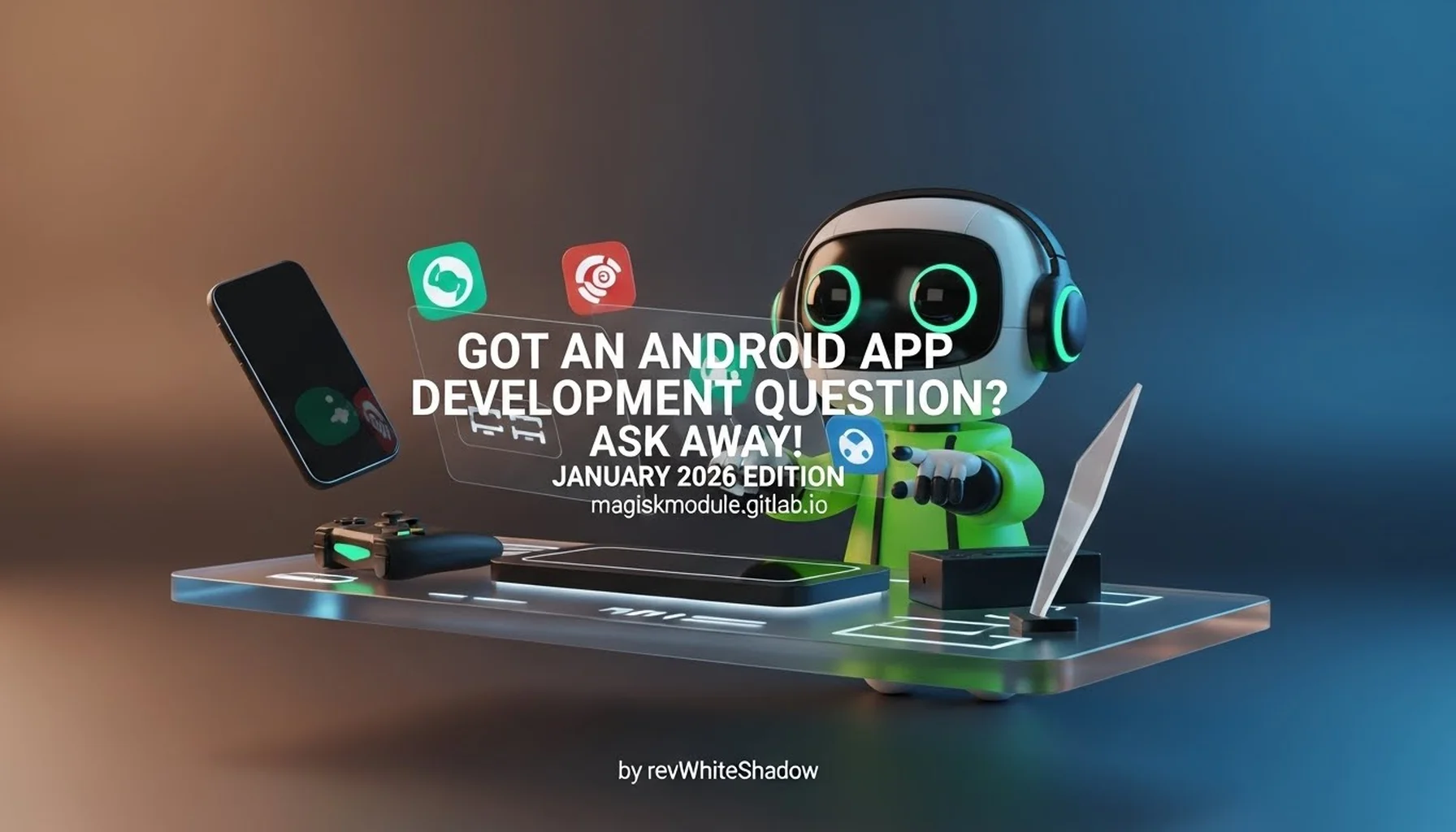 GOT AN ANDROID APP DEVELOPMENT QUESTION? ASK AWAY! JANUARY 2026 EDITION