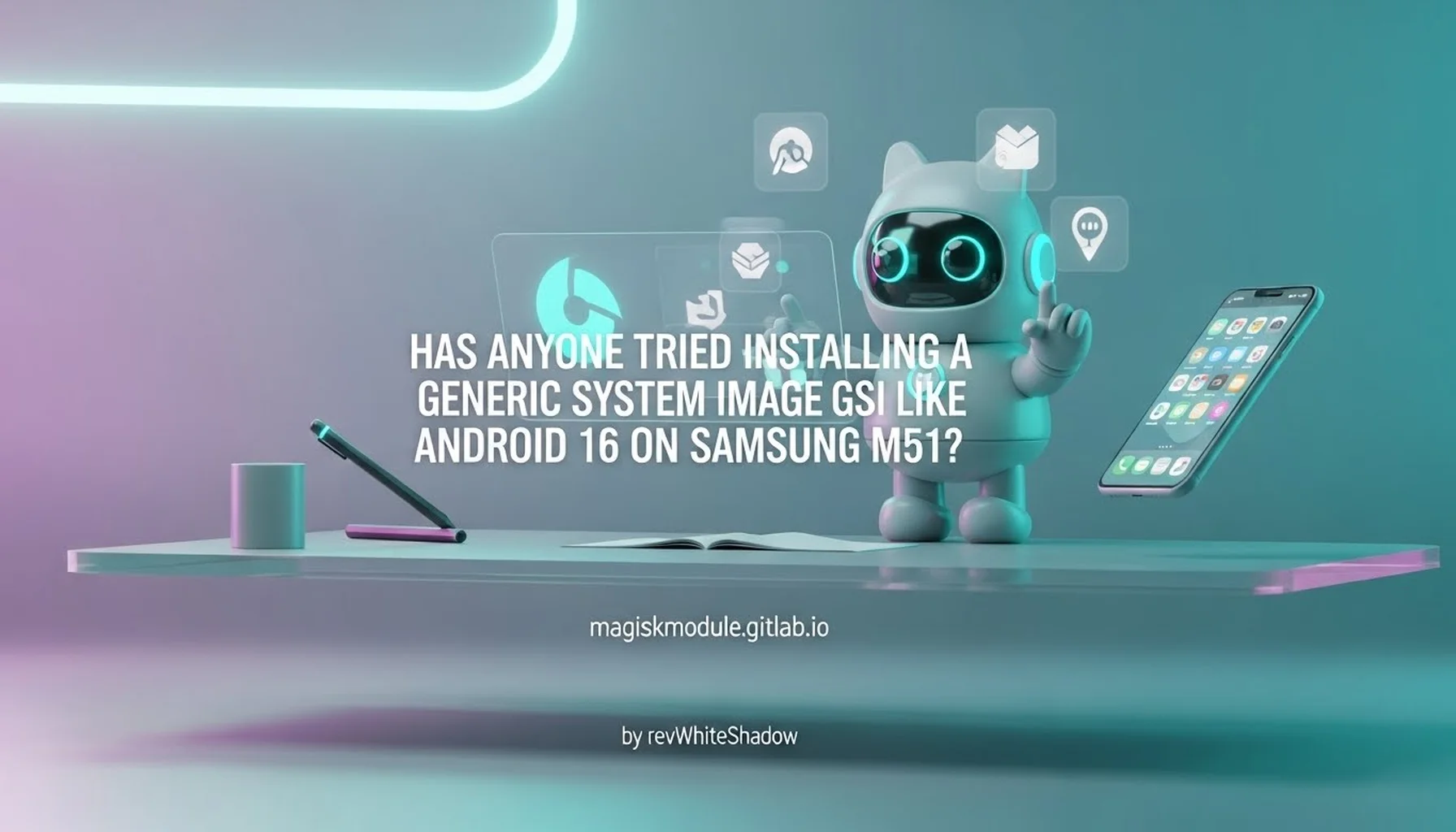 HAS ANYONE TRIED INSTALLING A GENERIC SYSTEM IMAGE GSI LIKE ANDROID 16 ON SAMSUNG M51?