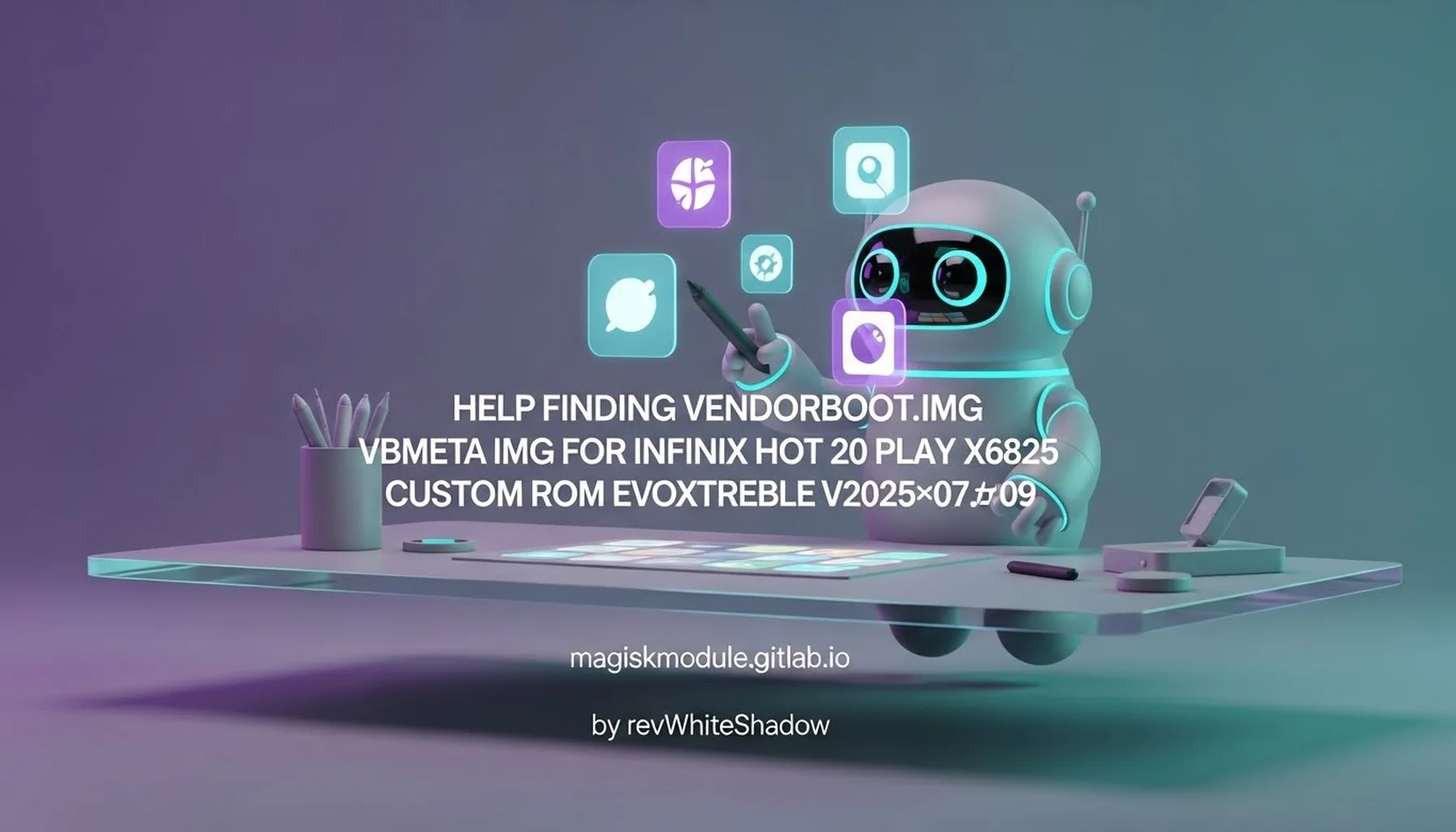 HELP FINDING VENDORBOOT.IMG VBMETA.IMG FOR INFINIX HOT 20 PLAY X6825 CUSTOM ROM EVOXTREBLE V2025‑07‑09