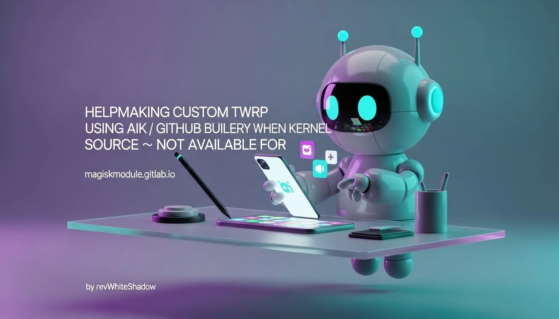 HELPMAKING CUSTOM TWRP USING AIK / GITHUB BUILDER WHEN KERNEL SOURCE 👎❌ NOT AVAILABLE FOR