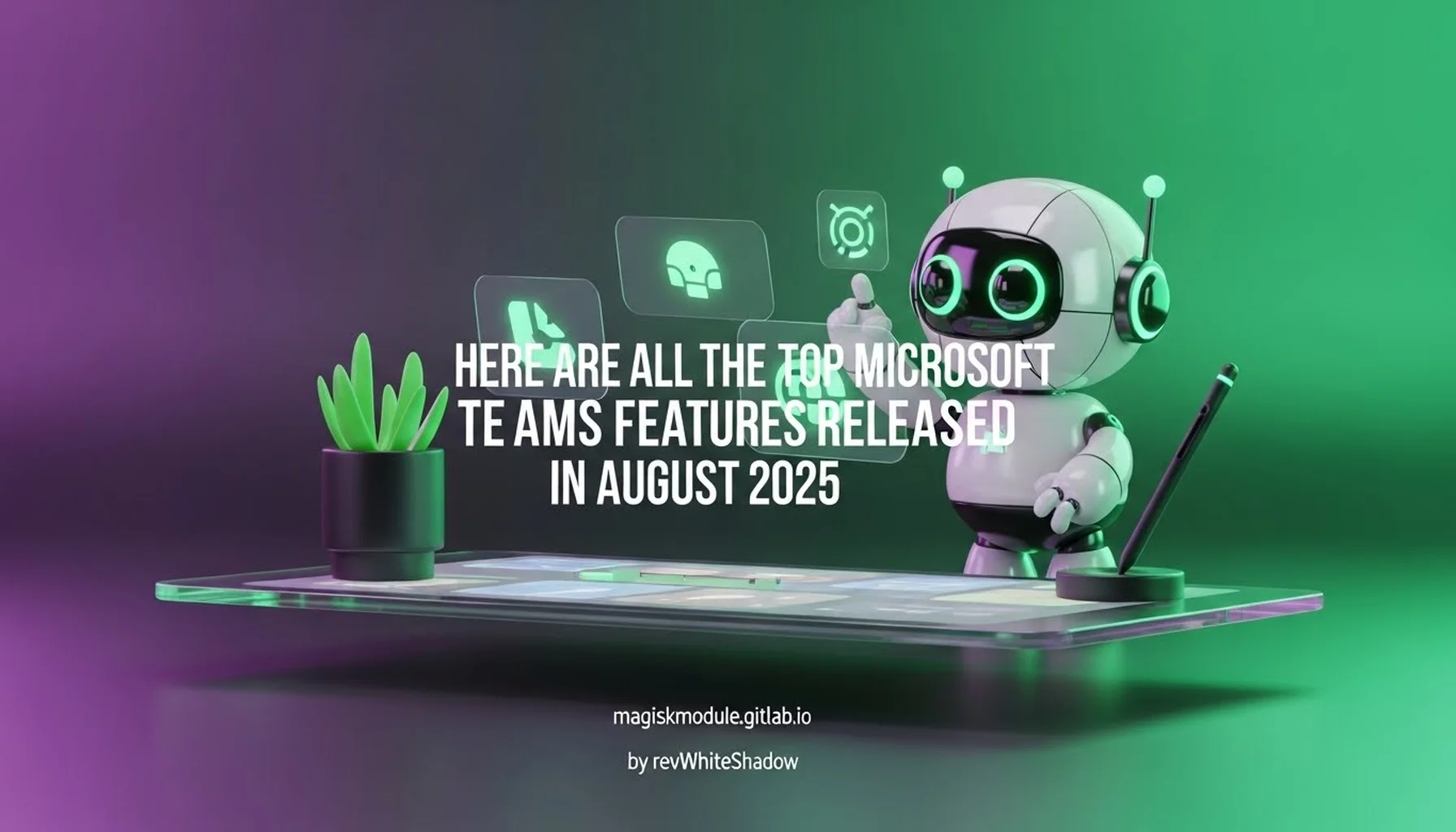 HERE ARE ALL THE TOP MICROSOFT TEAMS FEATURES RELEASED IN AUGUST 2025