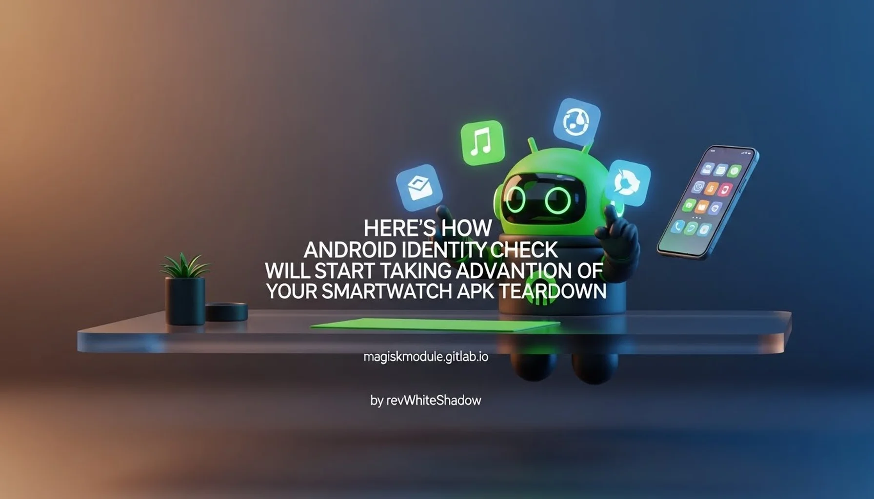 HERE&rsquo;S HOW ANDROID IDENTITY CHECK WILL START TAKING ADVANTAGE OF YOUR SMARTWATCH APK TEARDOWN