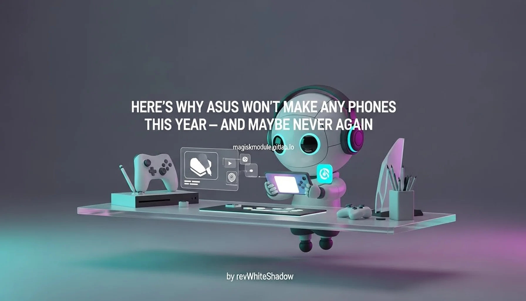 HERE&rsquo;S WHY ASUS WON&rsquo;T MAKE ANY PHONES THIS YEAR — AND MAYBE NEVER AGAIN