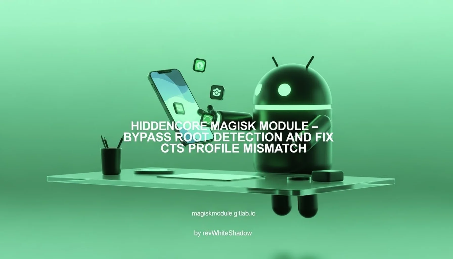 HIDDENCORE MAGISK MODULE - BYPASS ROOT DETECTION AND FIX CTS PROFILE MISMATCH