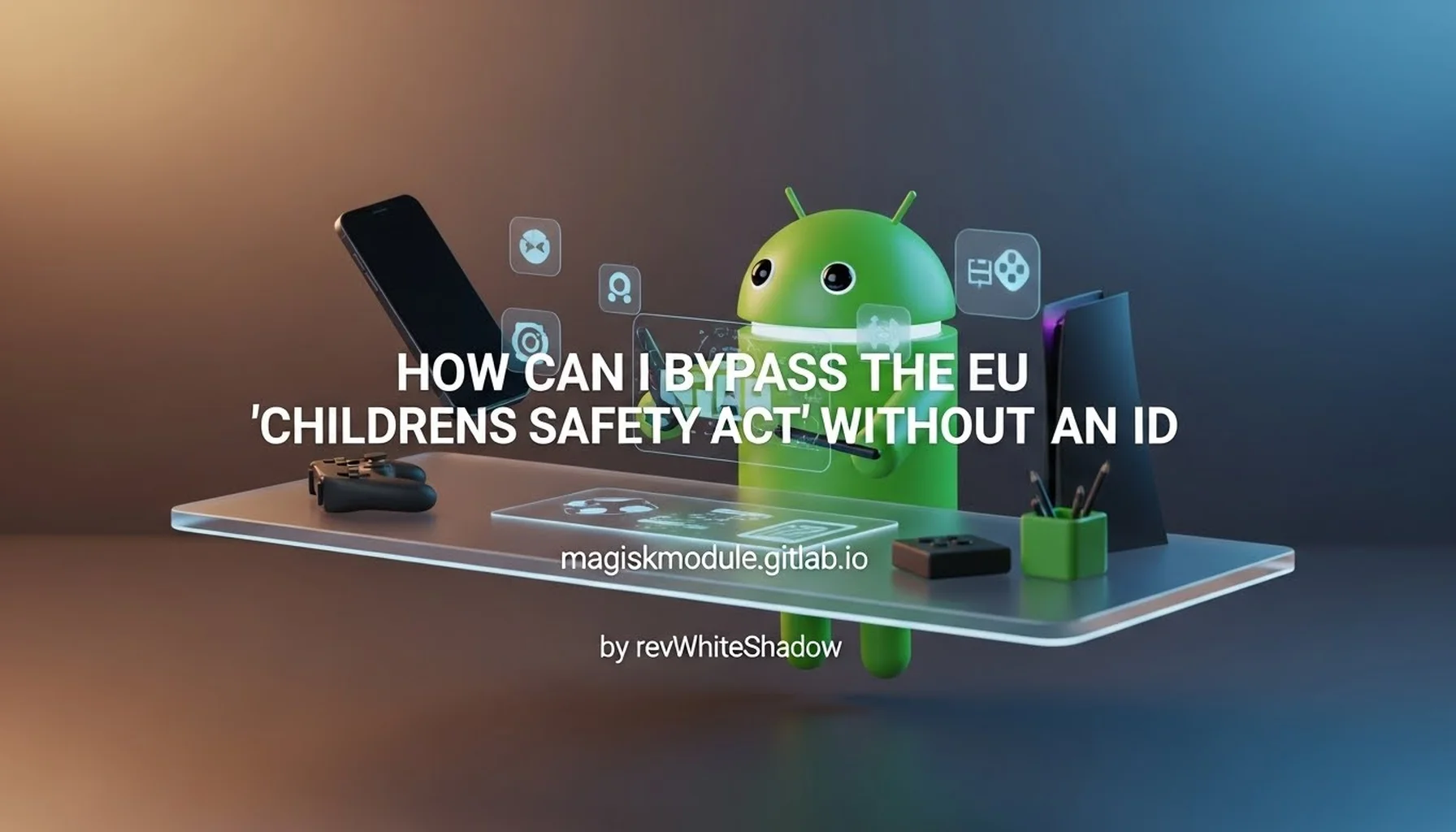 HOW CAN I BYPASS THE EU &lsquo;CHILDREN SAFETY ACT&rsquo; WITHOUT AN ID