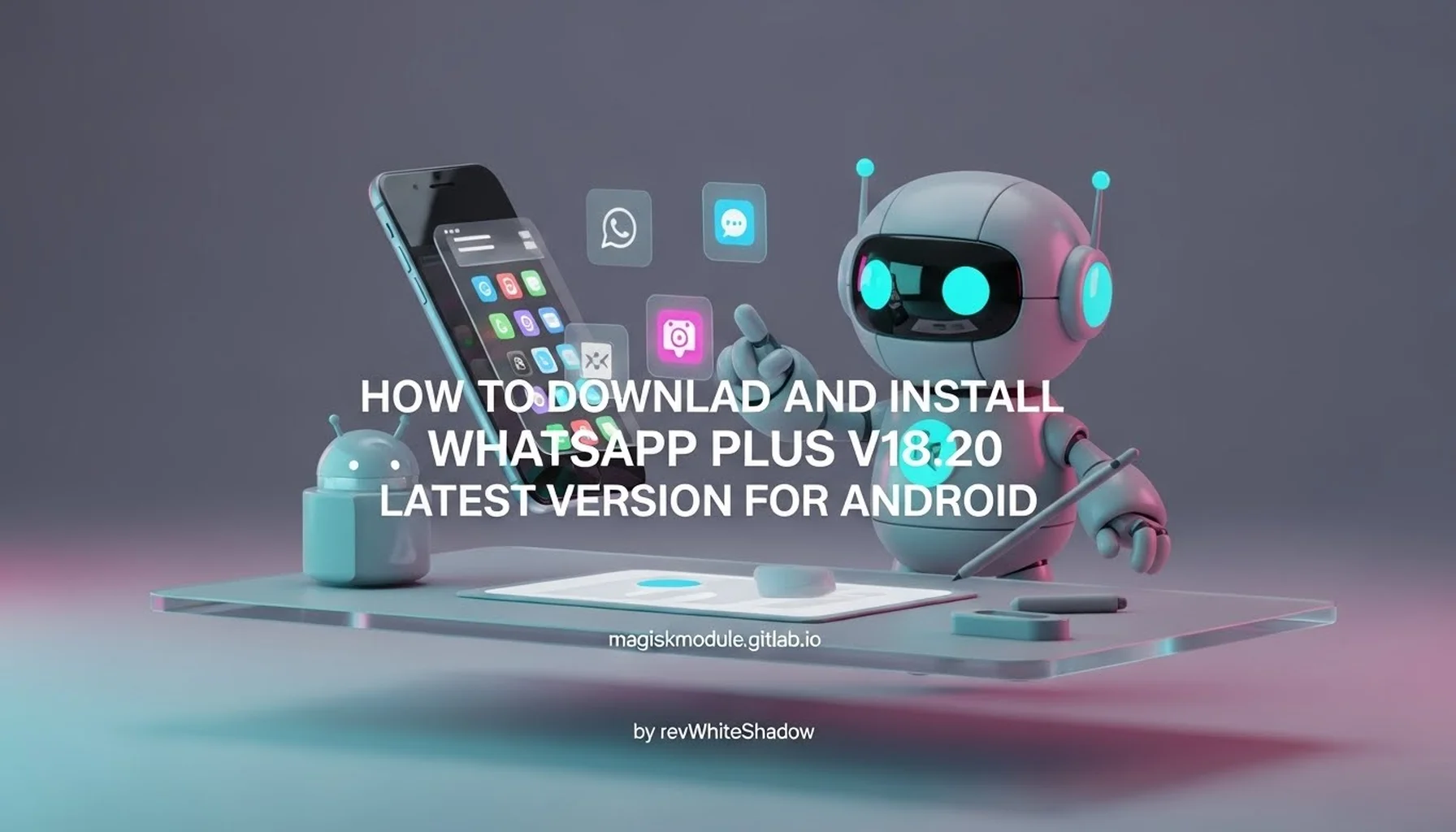 HOW TO DOWNLOAD AND INSTALL WHATSAPP PLUS V18.20 LATEST VERSION FOR ANDROID