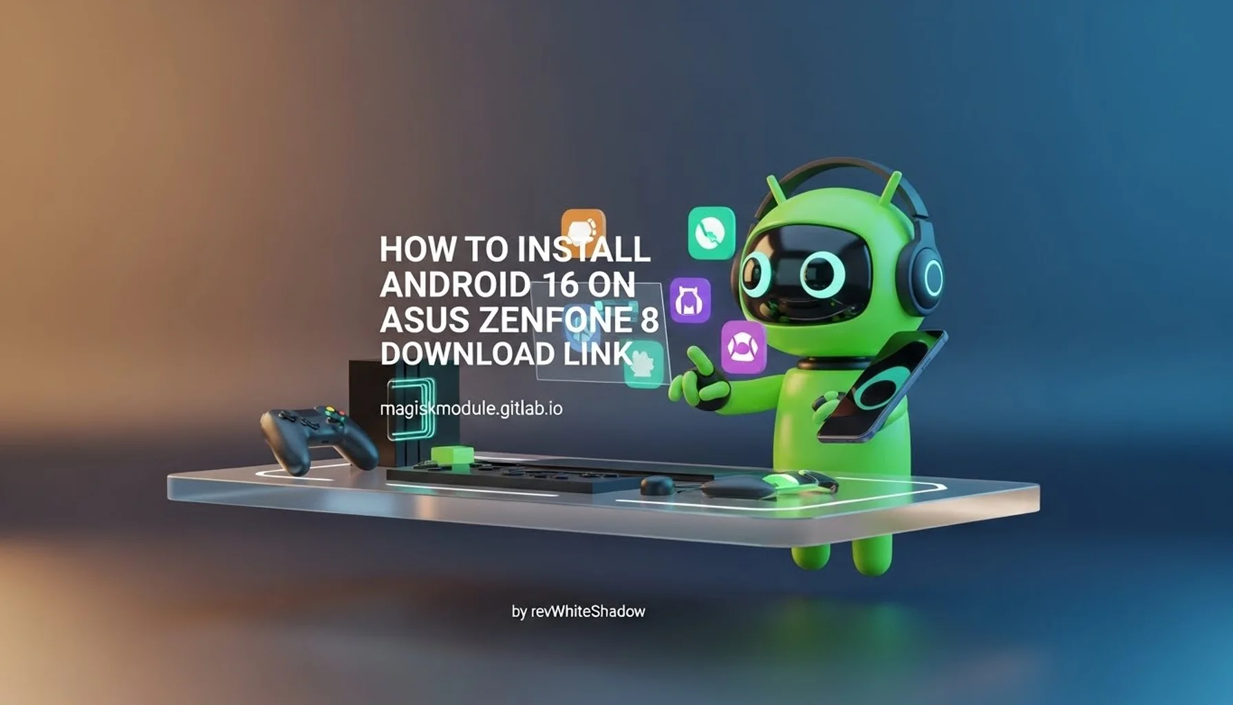 HOW TO INSTALL ANDROID 16 ON ASUS ZENFONE 8 DOWNLOAD LINK