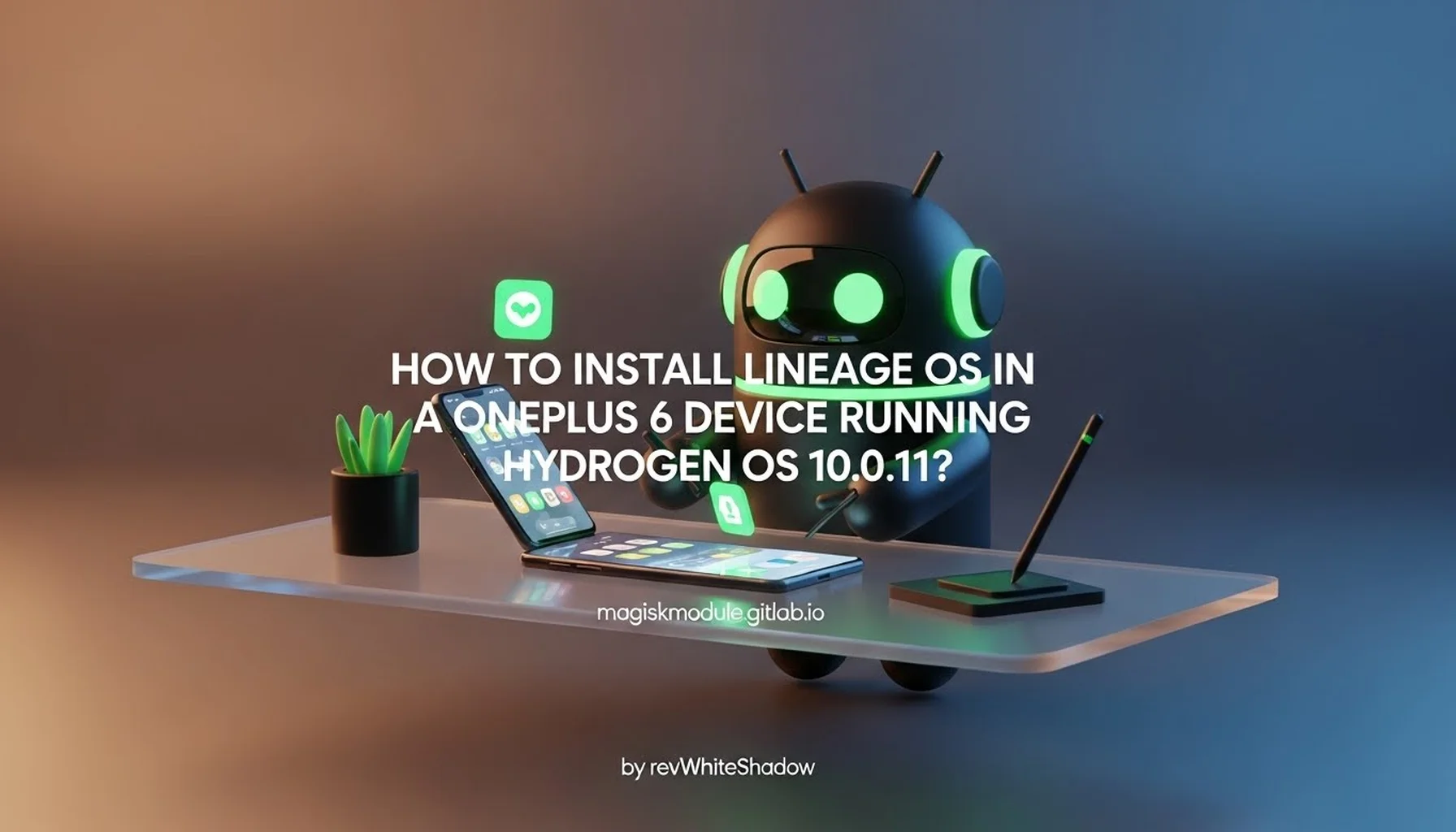HOW TO INSTALL LINEAGE OS IN A ONEPLUS 6 DEVICE RUNNING HYDROGEN OS 10.0.11?