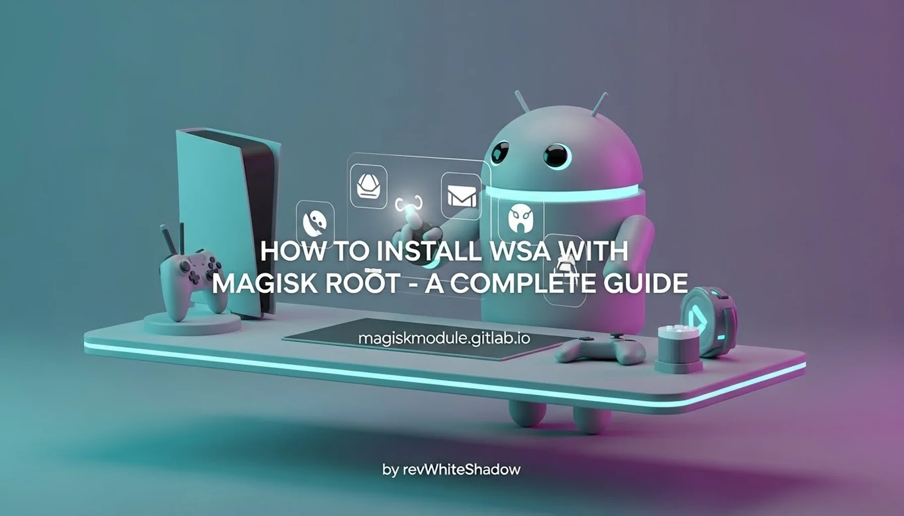 HOW TO INSTALL WSA WITH MAGISK ROOT - A COMPLETE GUIDE
