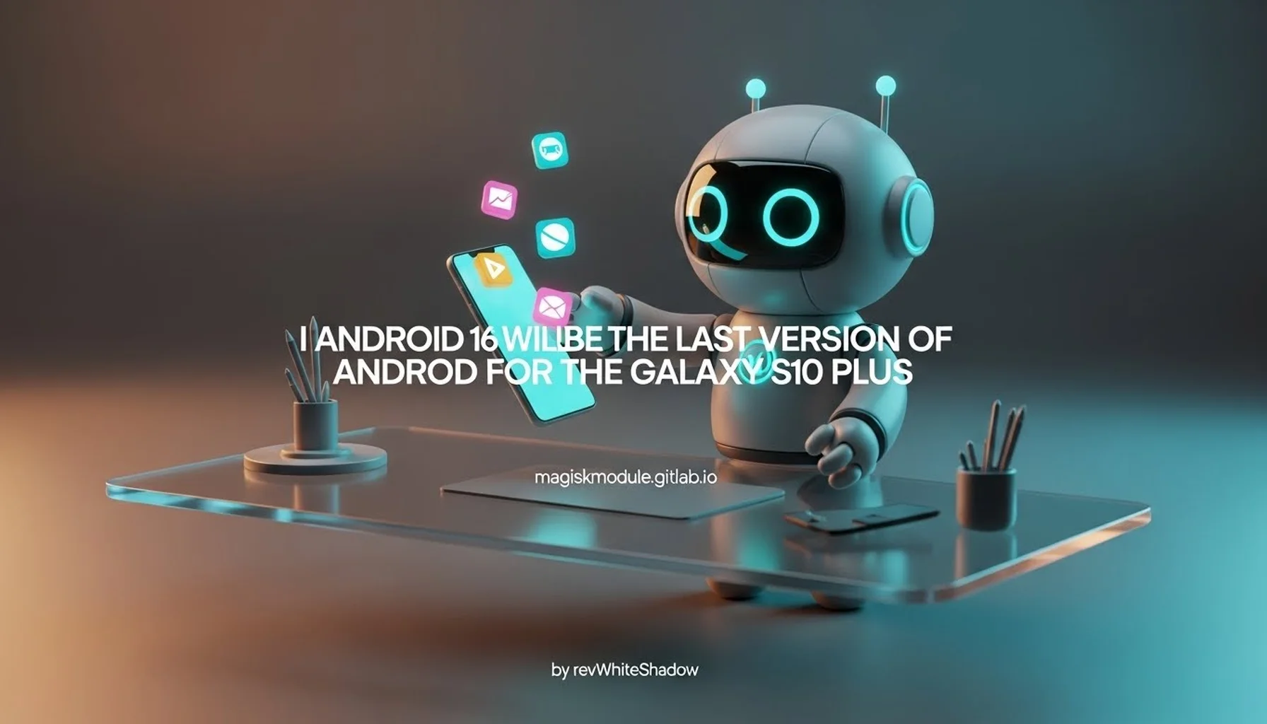 I ANDROID 16 WILL BE THE LAST VERSION OF ANDROID FOR THE GALAXY S10 PLUS