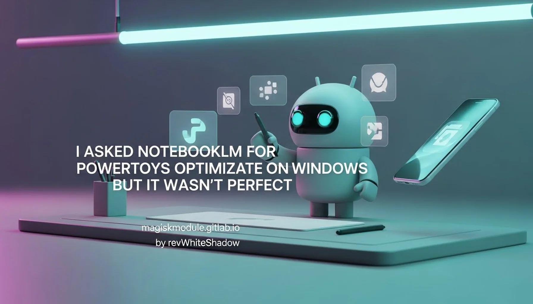 I ASKED NOTEBOOKLM FOR POWERTOYS OPTIMIZATION ON WINDOWS BUT IT WASN&rsquo;T PERFECT