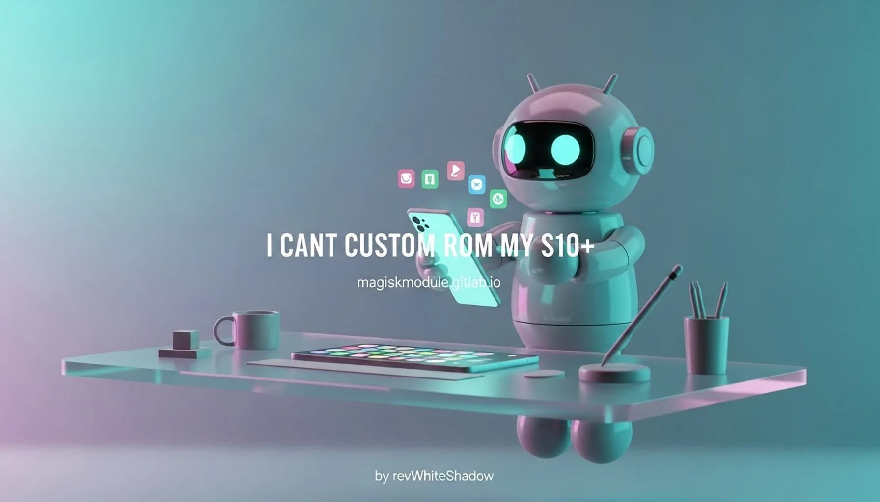 I CANT CUSTOM ROM MY S10+