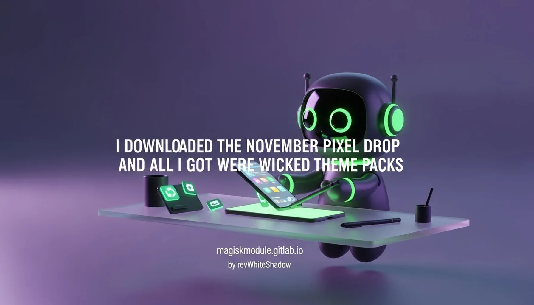 I DOWNLOADED THE NOVEMBER PIXEL DROP AND ALL I GOT WERE WICKED THEME PACKS