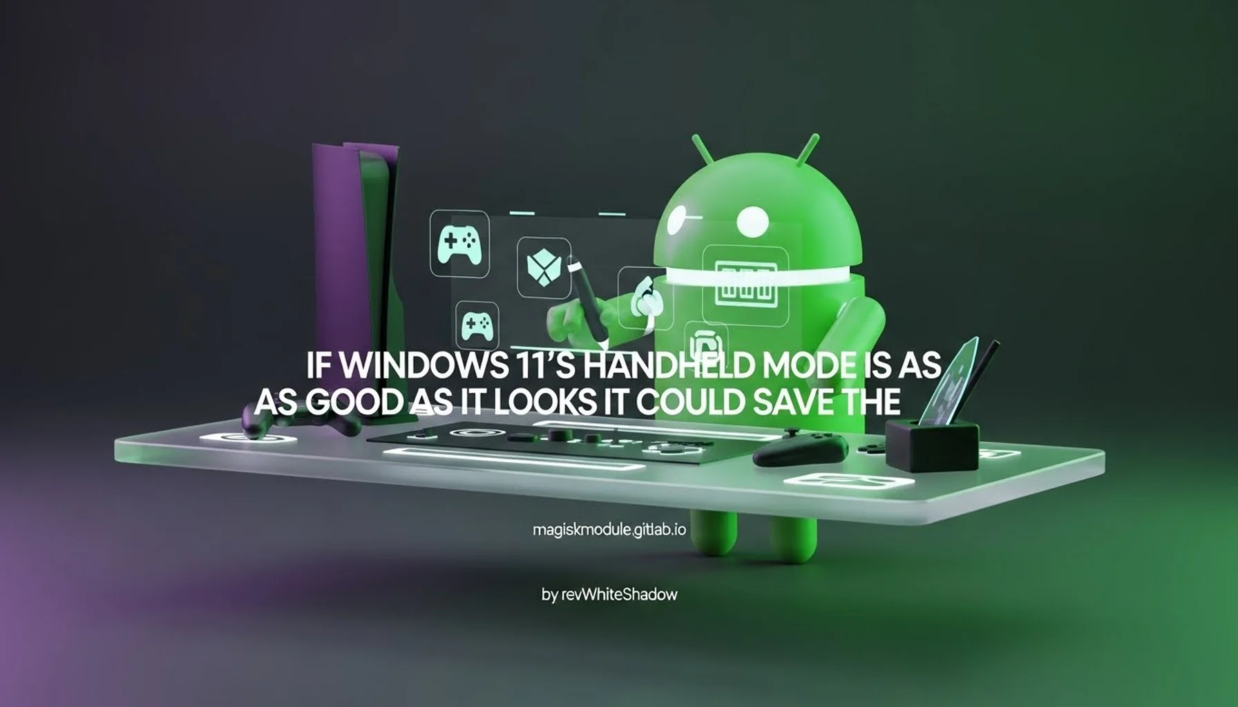 IF WINDOWS 11&rsquo;S HANDHELD MODE IS AS GOOD AS IT LOOKS IT COULD SAVE THE