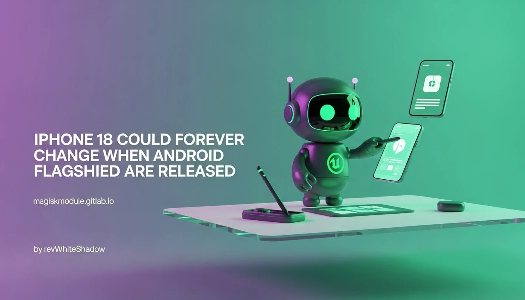 IPHONE 18 COULD FOREVER CHANGE WHEN ANDROID FLAGSHIPS ARE RELEASED