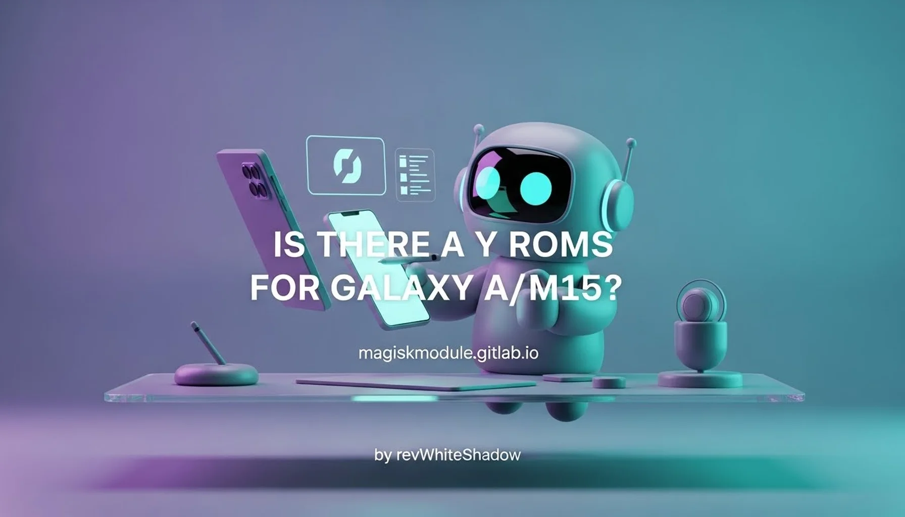 IS THERE A Y ROMS FOR GALAXY A/M15?