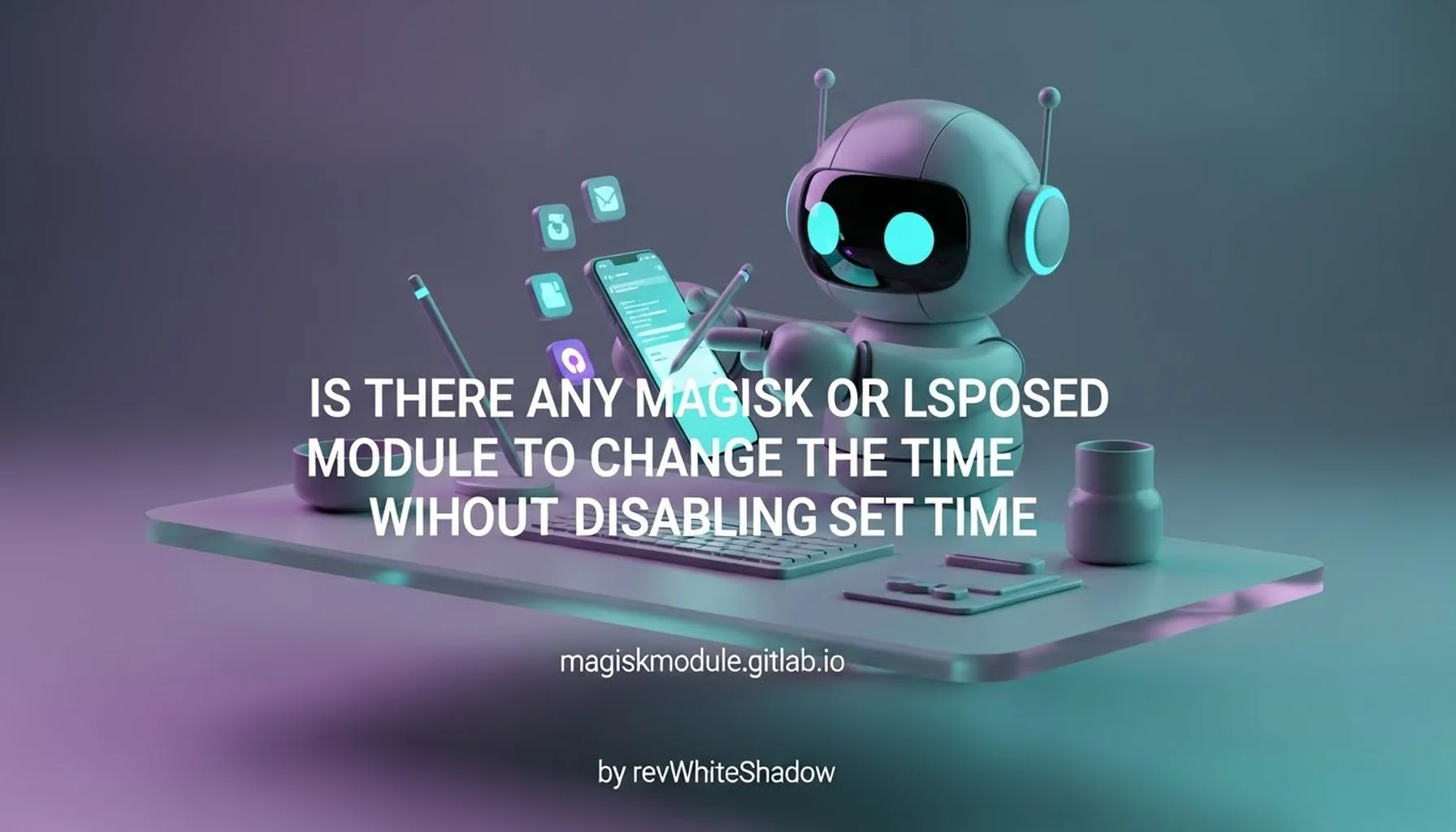 IS THERE ANY MAGISK OR LSPOSED MODULE TO CHANGE THE TIME WITHOUT DISABLING SET TIME