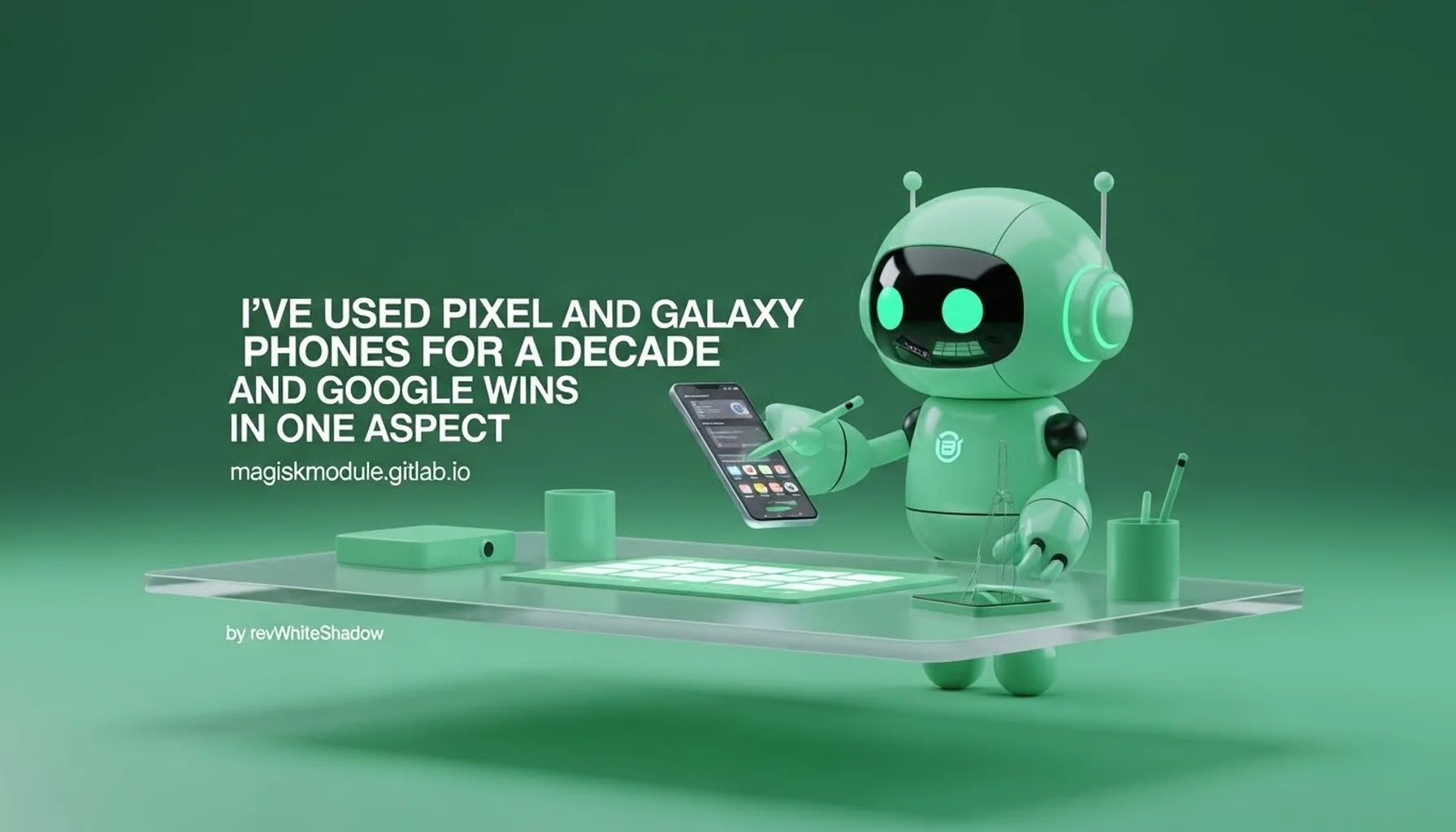 I&rsquo;VE USED PIXEL AND GALAXY PHONES FOR A DECADE AND GOOGLE WINS IN ONE ASPECT