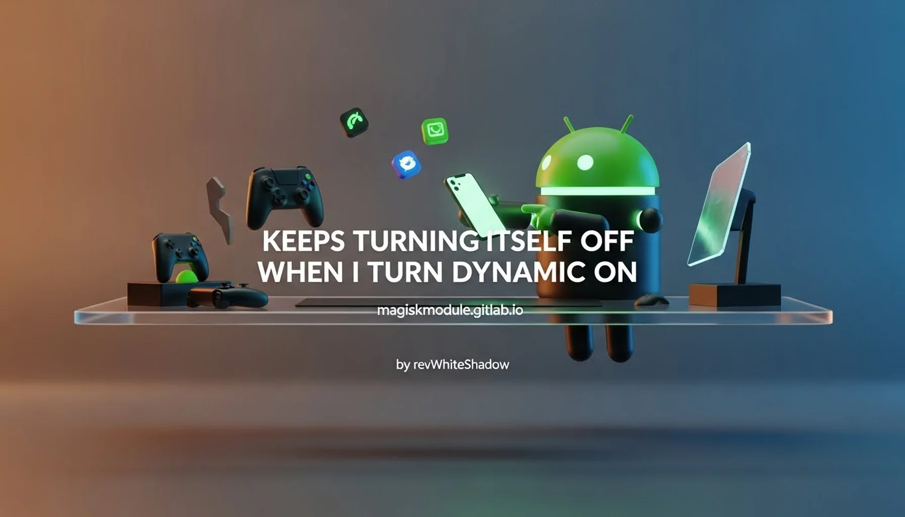 KEEPS TURNING ITSELF OFF WHEN I TURN DYNAMIC ON