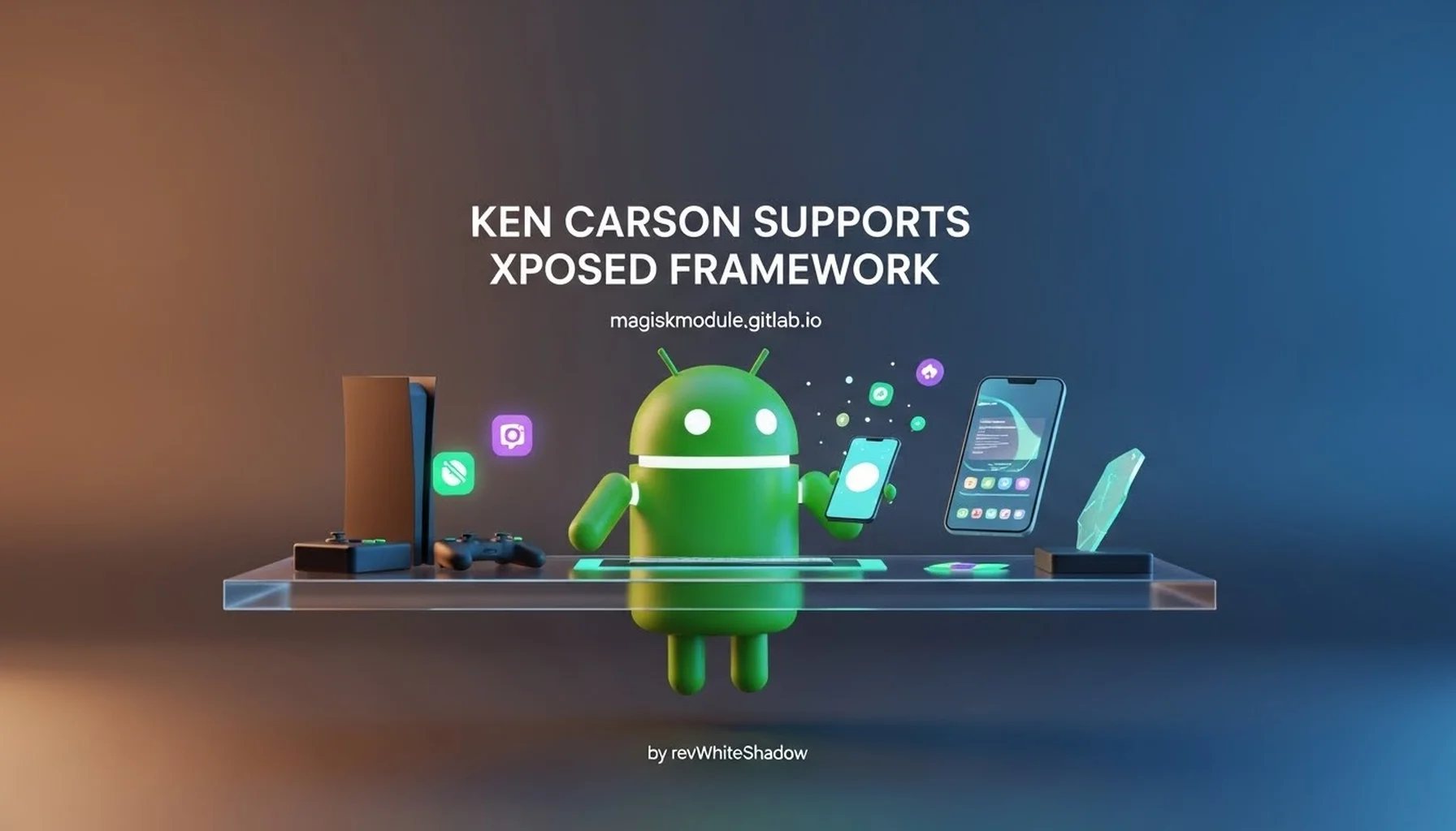 KEN CARSON SUPPORTS XPOSED FRAMEWORK