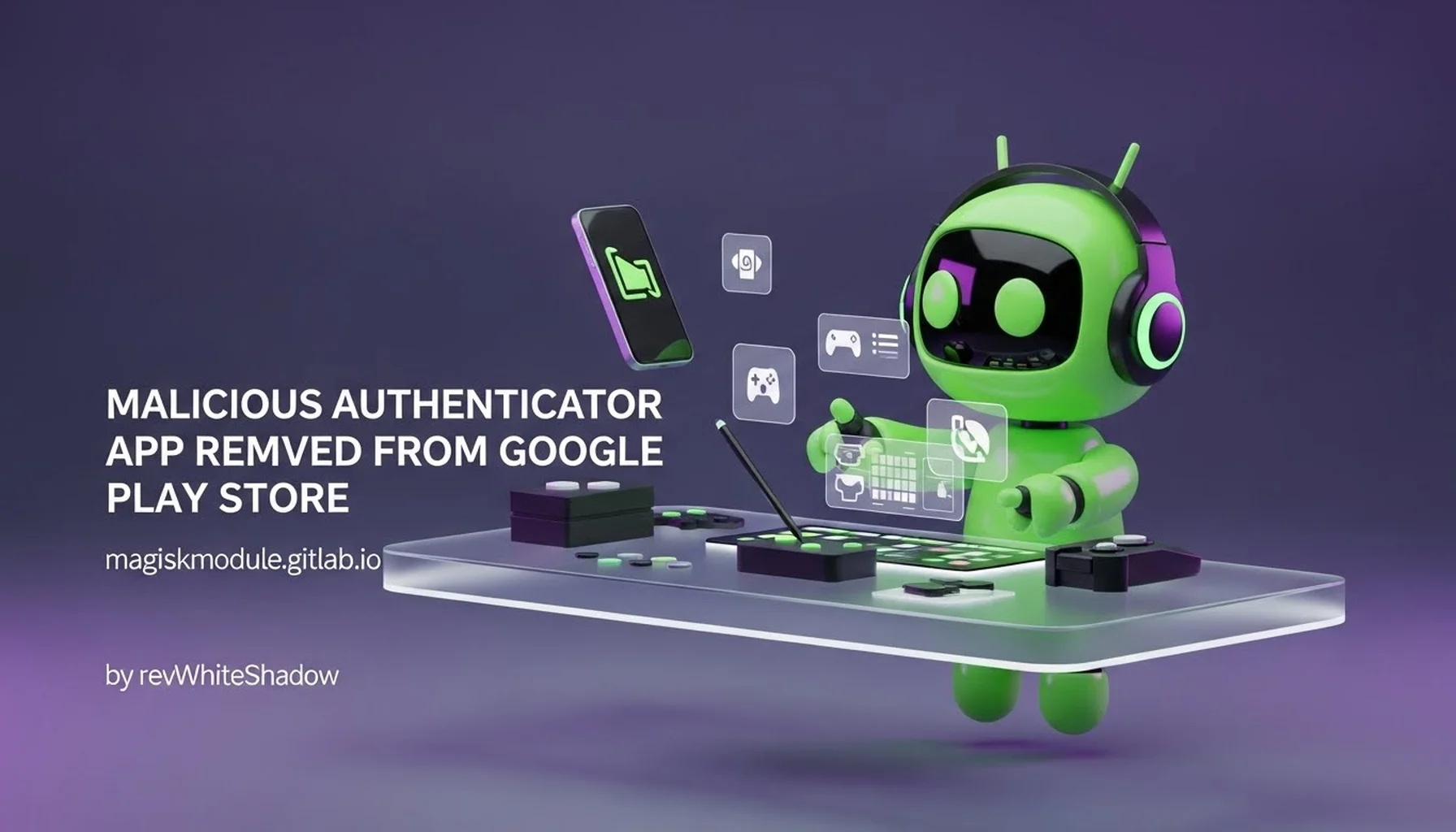 MALICIOUS AUTHENTICATOR APP REMOVED FROM GOOGLE PLAY STORE