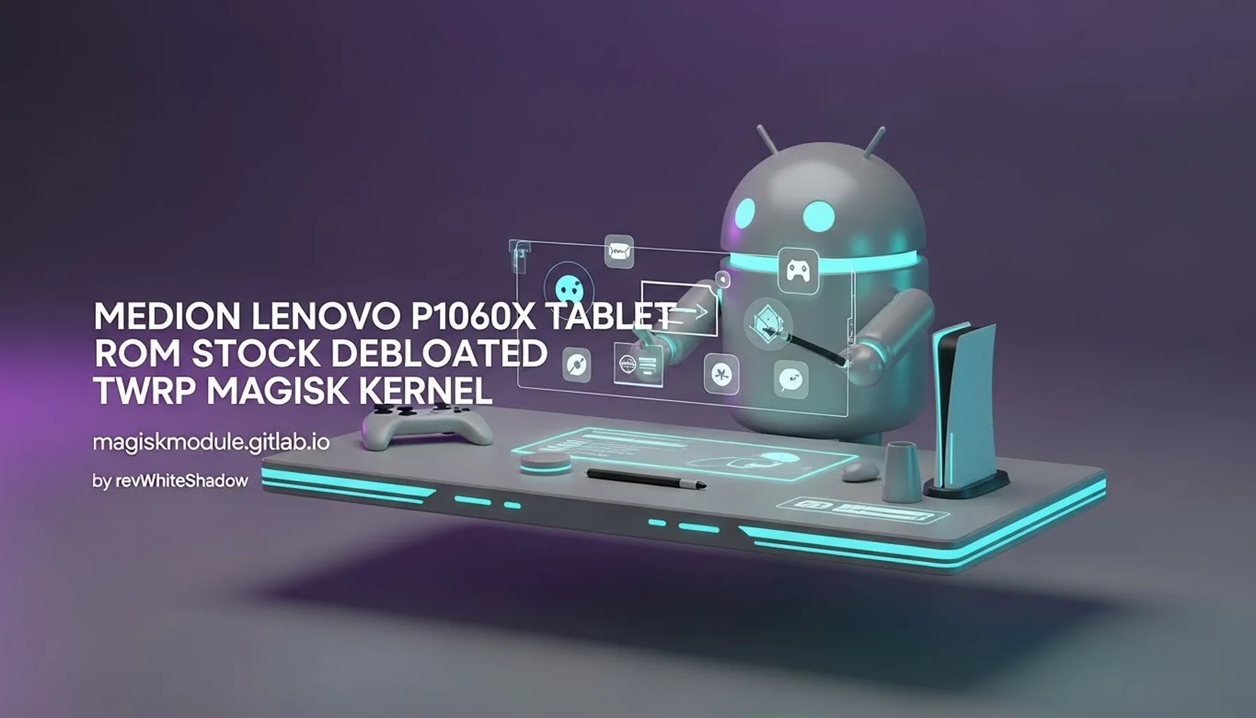 MEDION LENOVO P1060X TABLET - ROM STOCK DEBLOATED TWRP MAGISK KERNEL